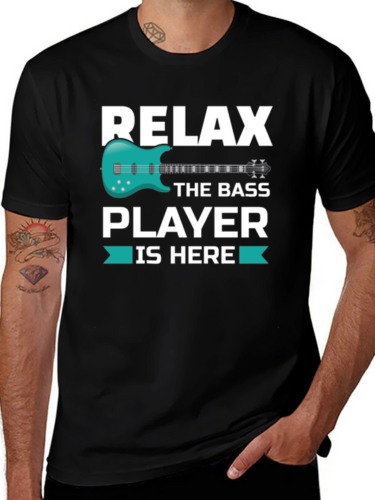 Relax The Bass Player Is Here - Graphic T-Shirt