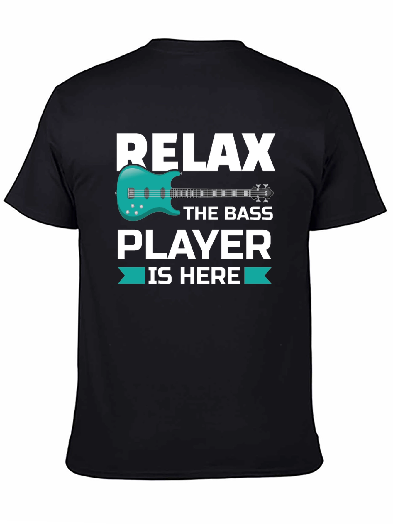 Relax The Bass Player Is Here - Graphic T-Shirt