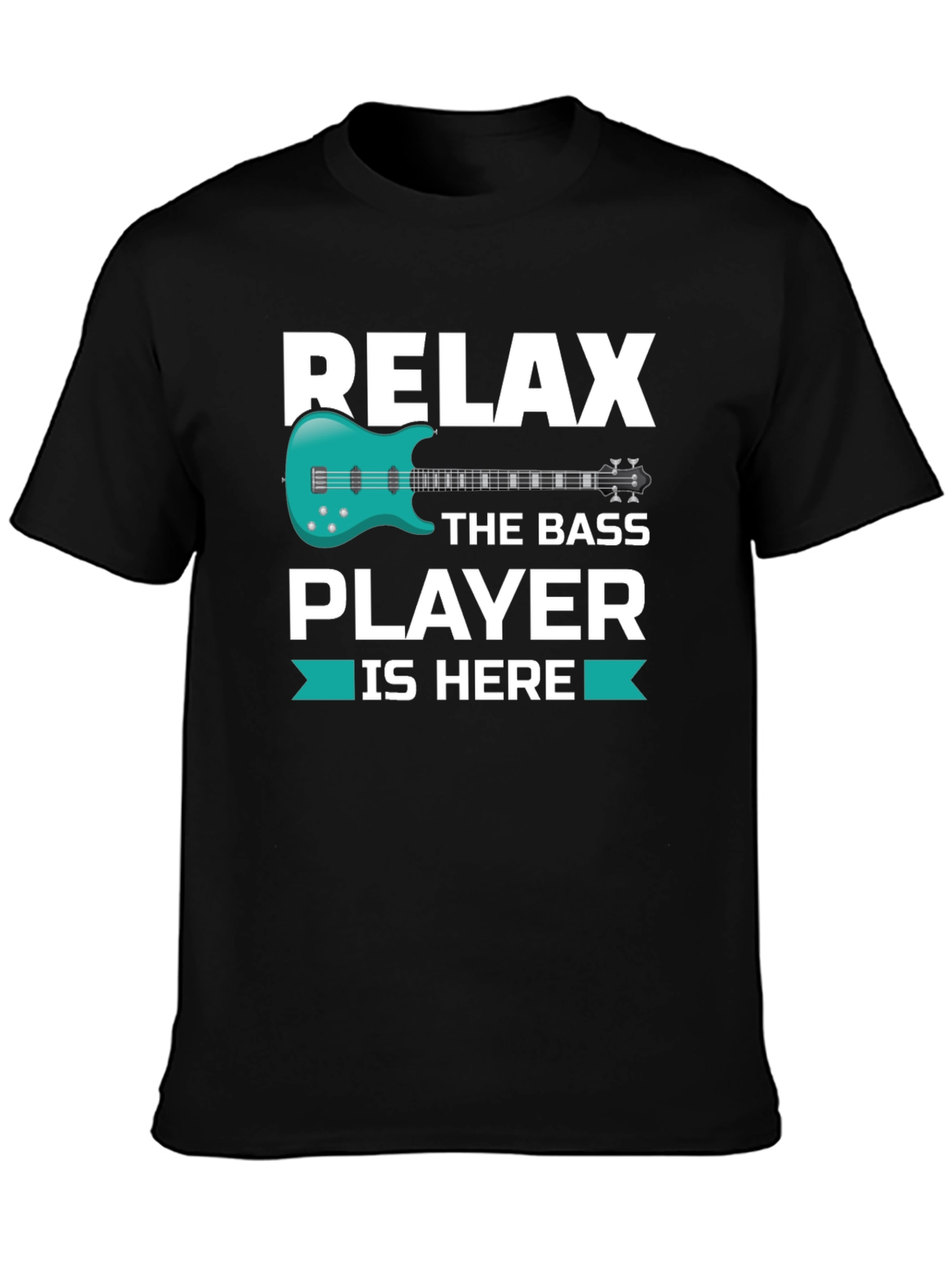Relax The Bass Player Is Here - Graphic T-Shirt