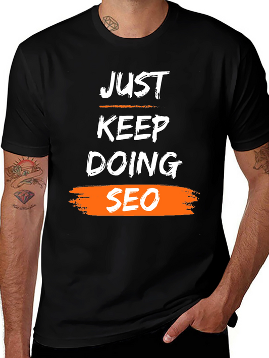 Just Keep Doing SEO T-Shirt - Trendy Black Cotton Tee