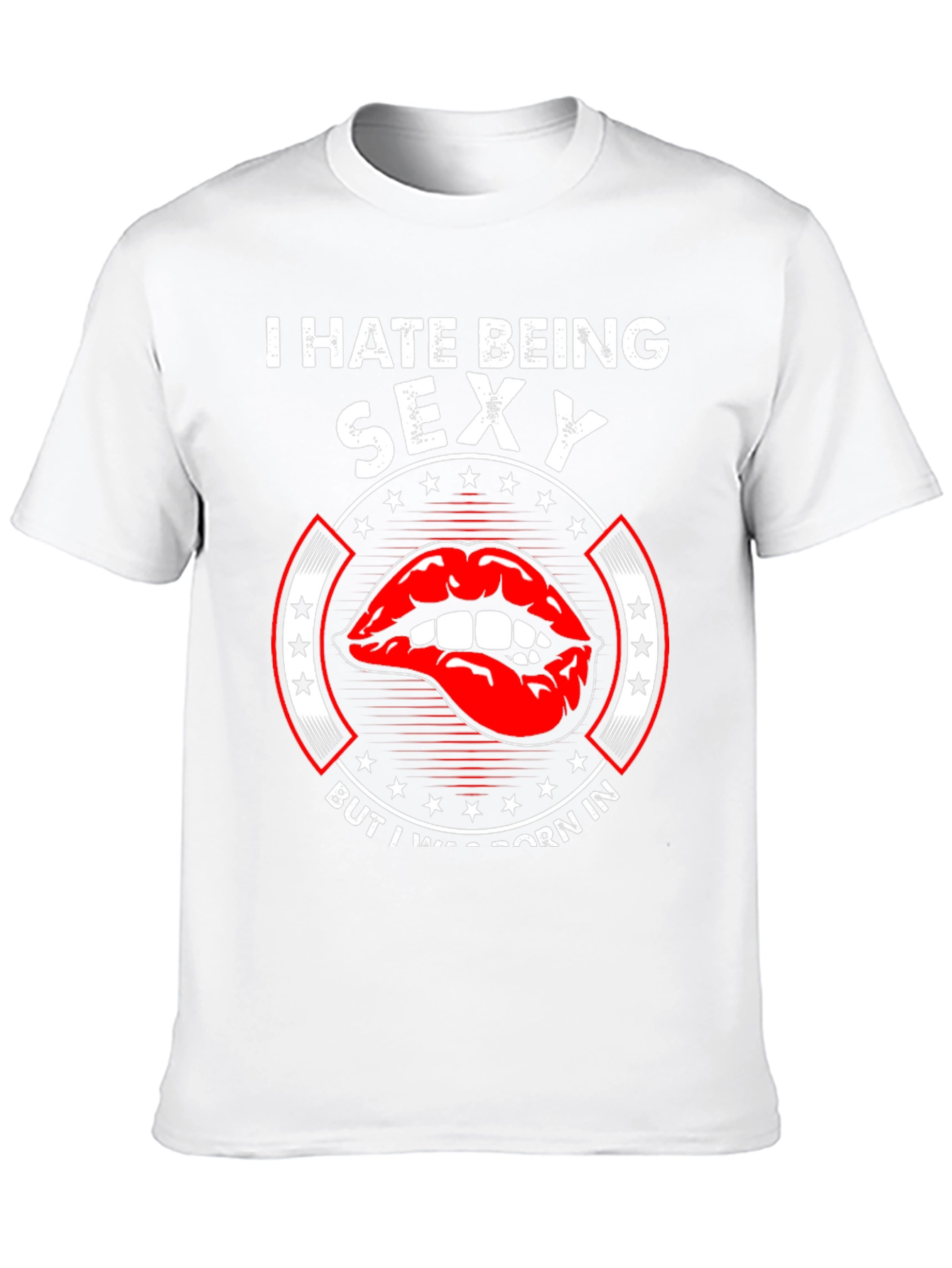 I Hate Being Sexy T-Shirt