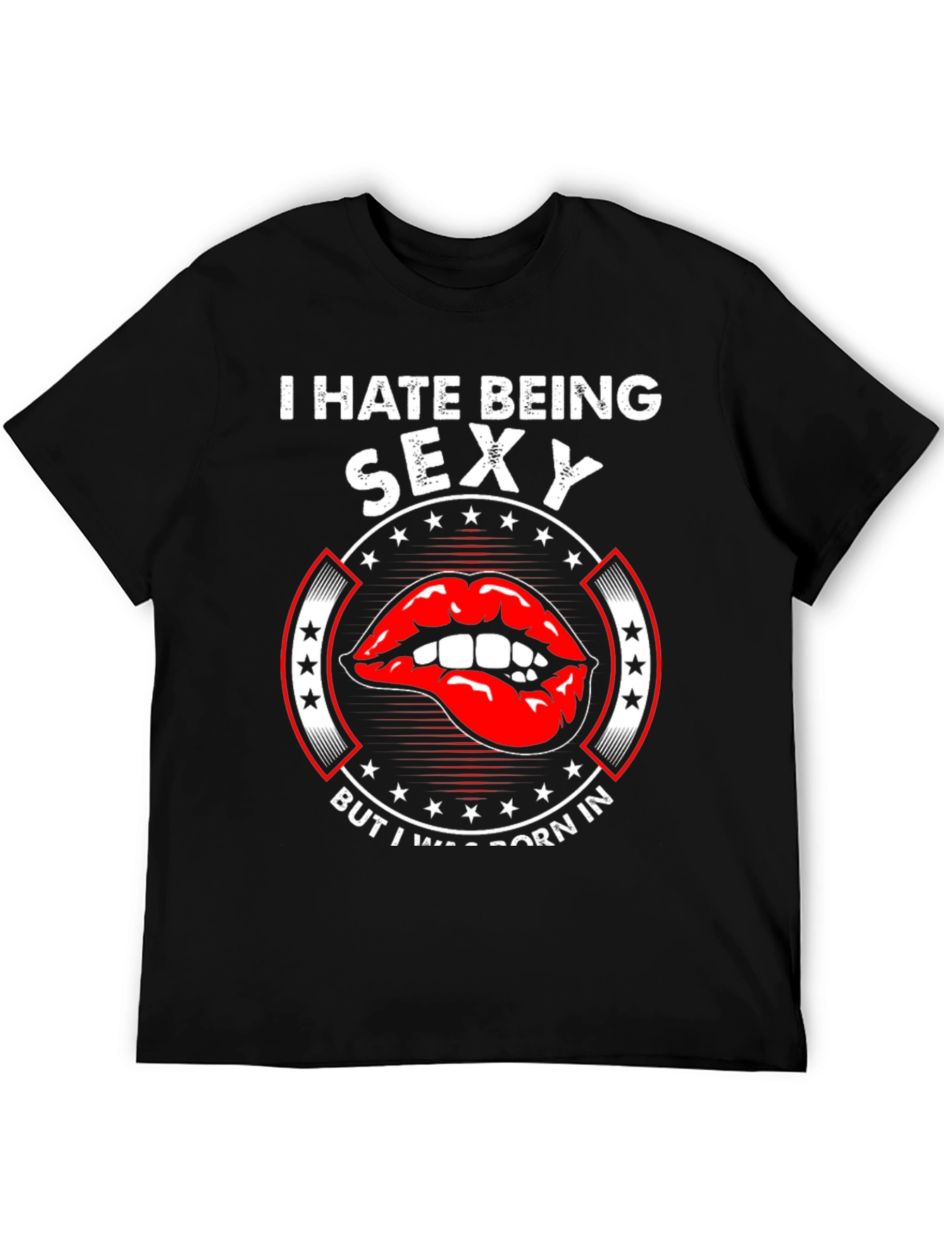 I Hate Being Sexy T-Shirt