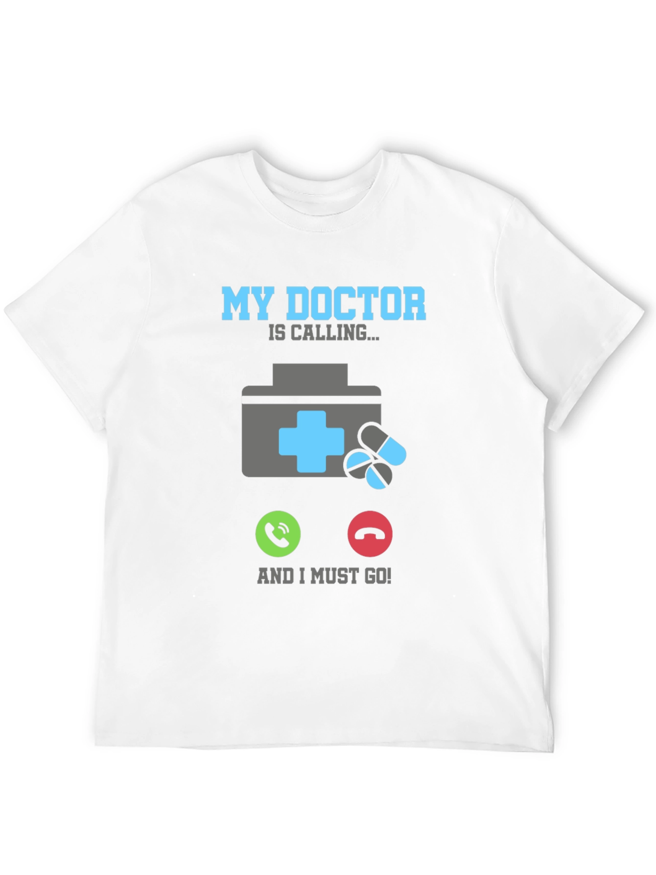 My Doctor Is Calling T-Shirt