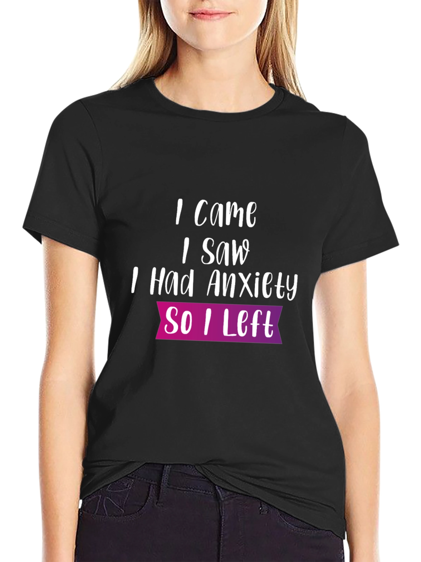 Anxiety T-Shirt: I Came I Saw So I Left