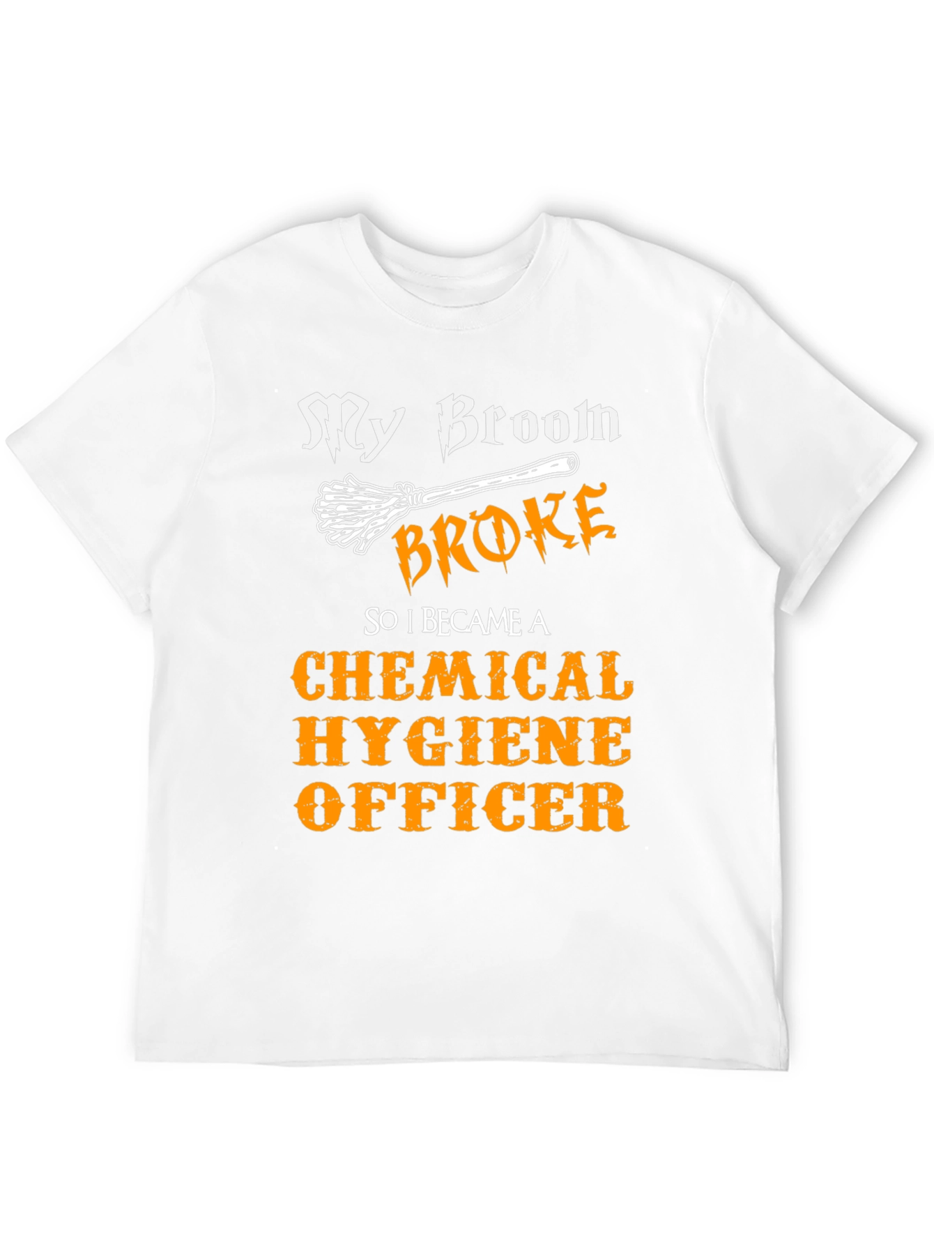 My Broom Broke T-Shirt: Funny Hygiene Officer Tee