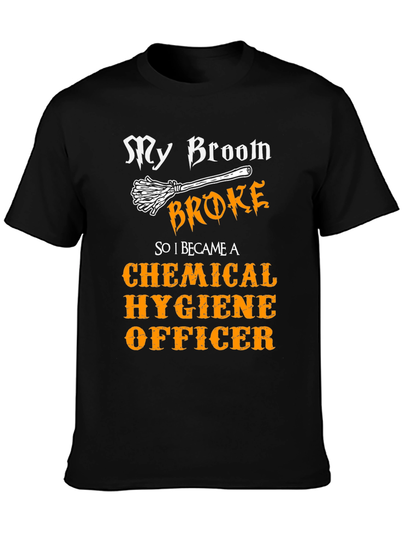My Broom Broke T-Shirt: Funny Hygiene Officer Tee