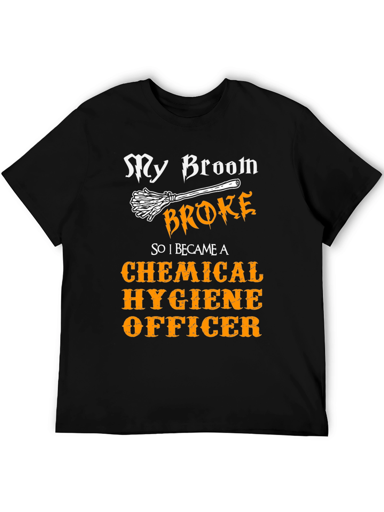My Broom Broke T-Shirt: Funny Hygiene Officer Tee
