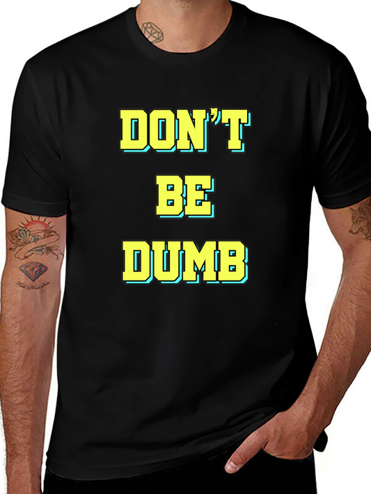 Dont Be Dumb Graphic Tee - Black Short Sleeve Crew Neck T-Shirt