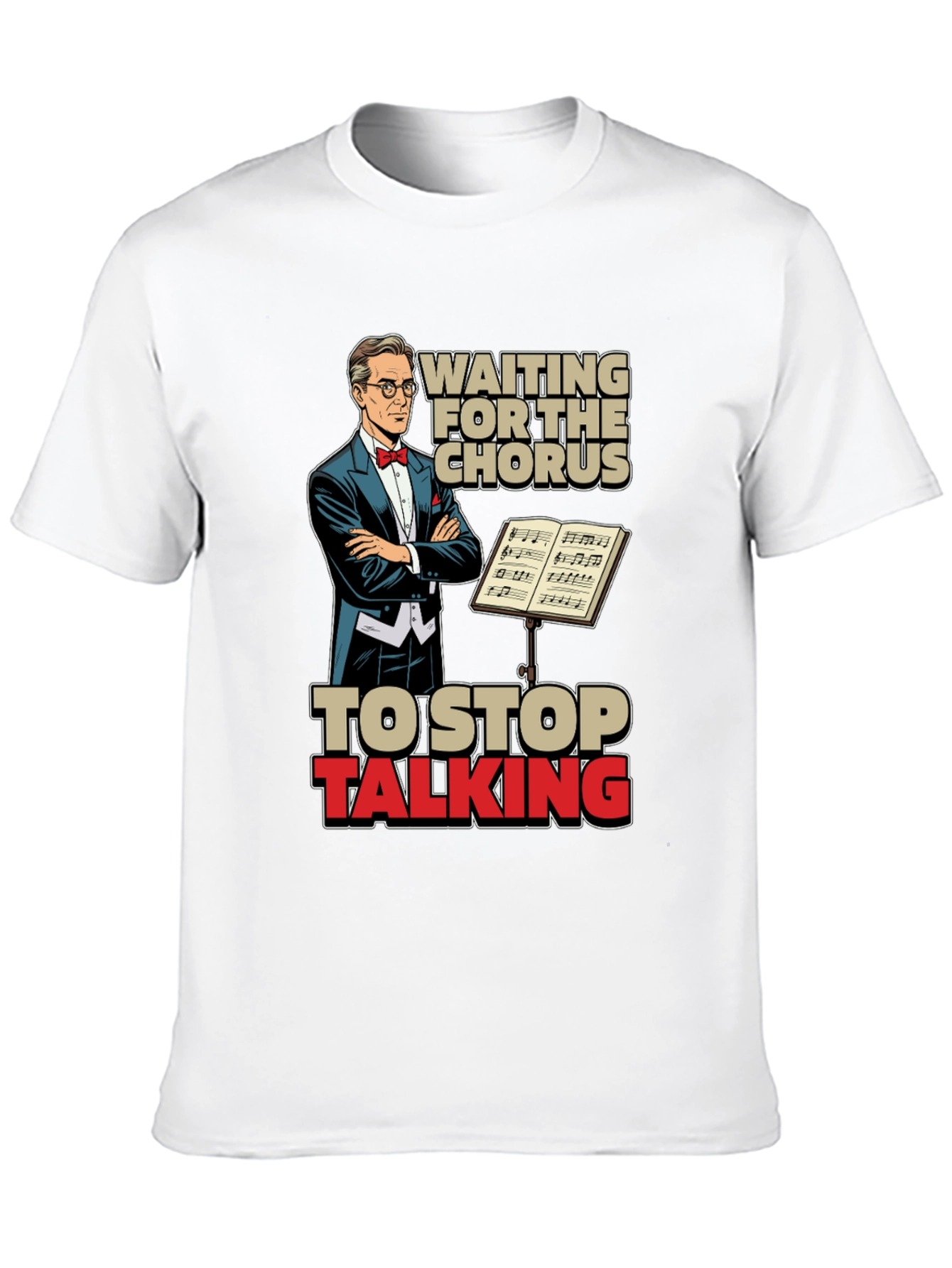 Waiting for Chorus Funny T-Shirt