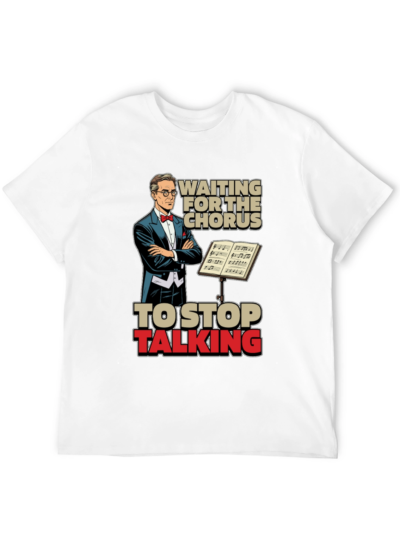 Waiting for Chorus Funny T-Shirt