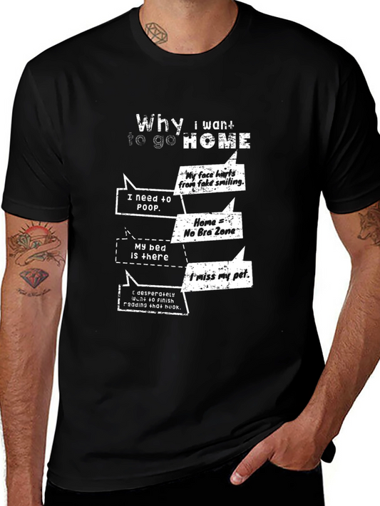 Funny Why I Want To Go Home Graphic T-Shirt