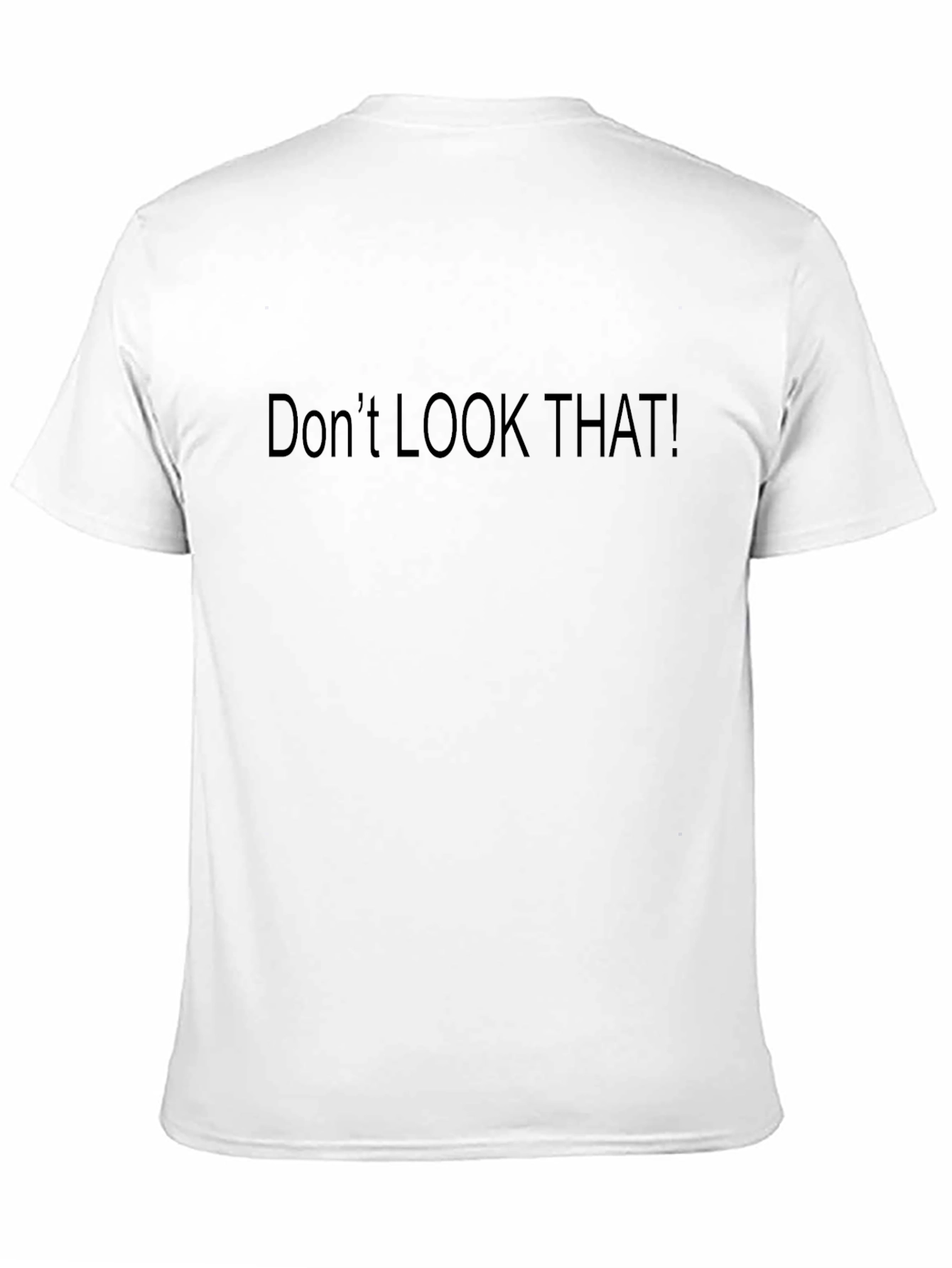 Dont LOOK That! Novelty Graphic Tee