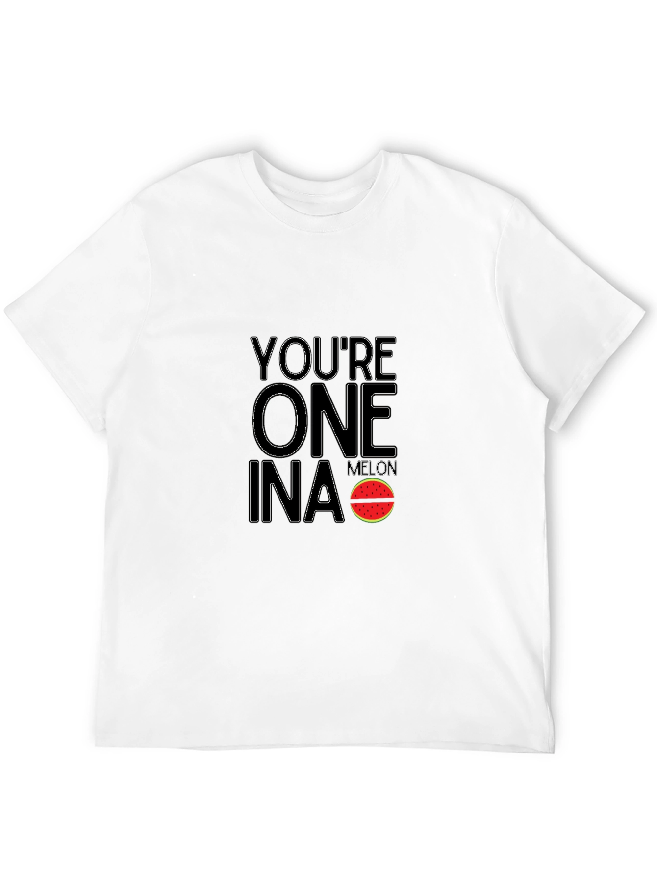 Youre One in a Melon Funny Graphic T-Shirt