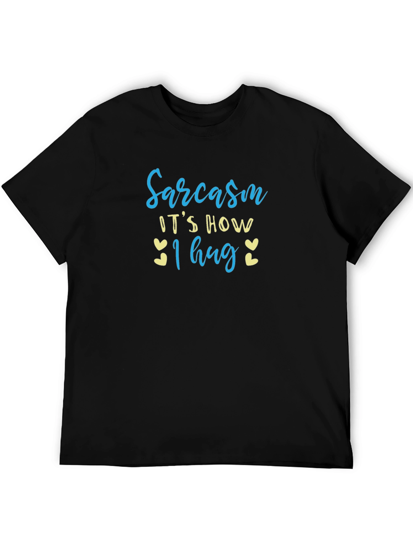 Sarcasm: Its How I Hug T-Shirt