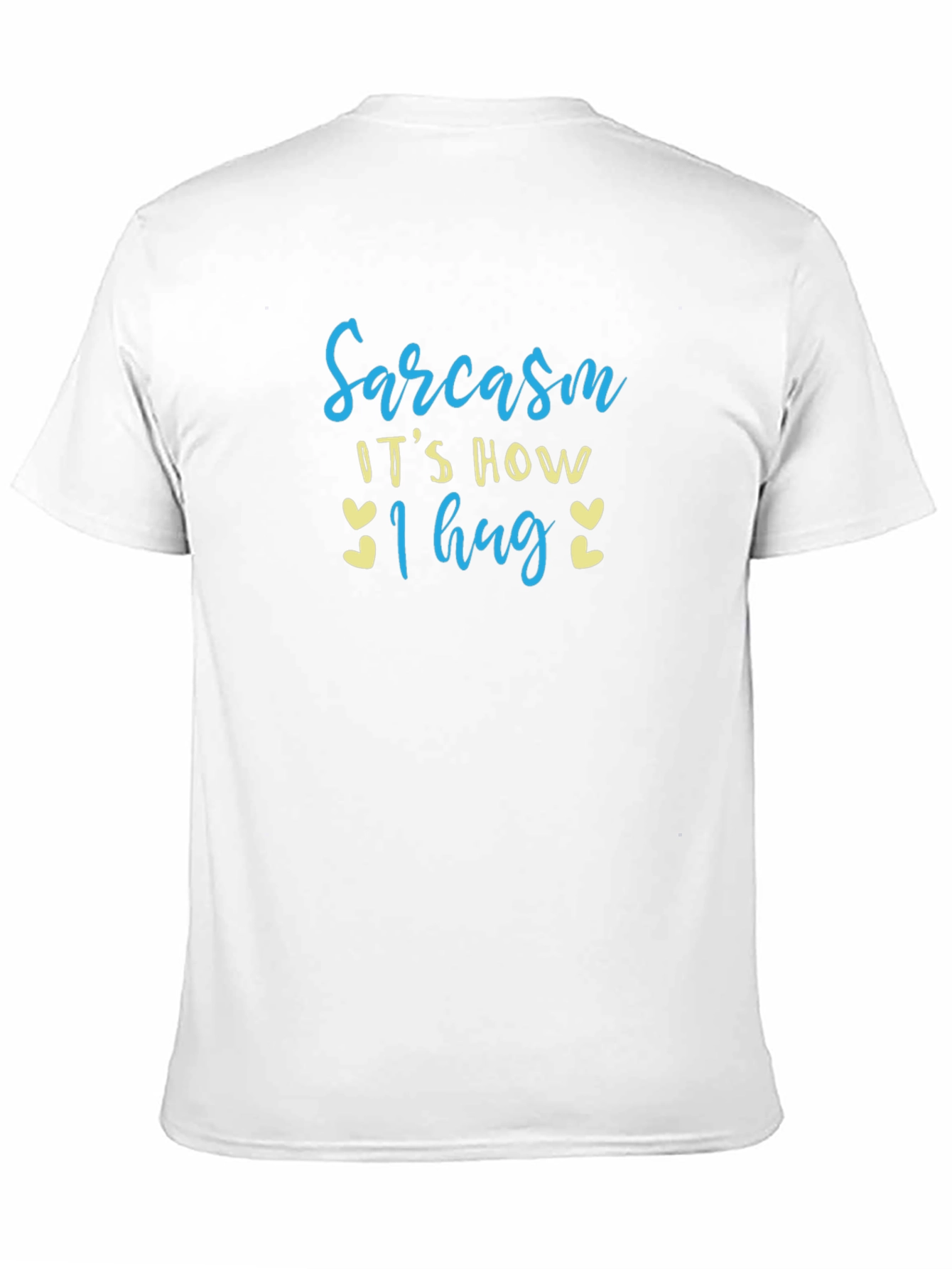 Sarcasm: Its How I Hug T-Shirt