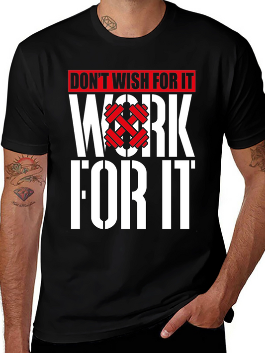 Workout Motivation T-Shirt - Dont Wish Work for It