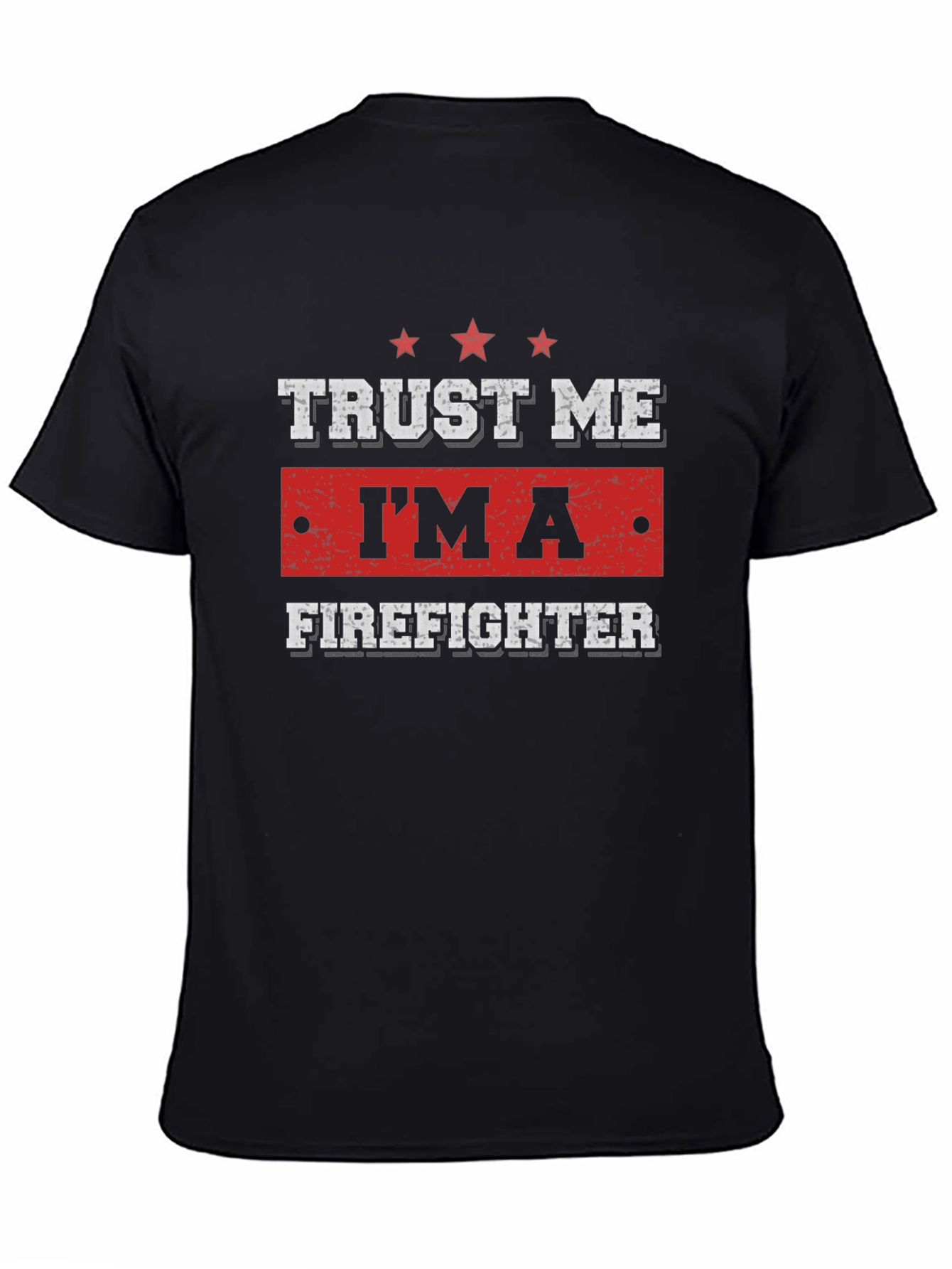 Trust Me Im A Firefighter T-Shirt