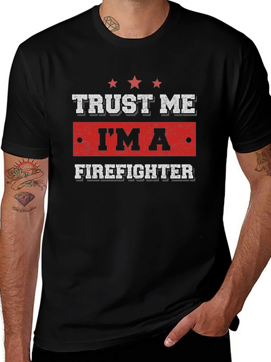 Trust Me Im A Firefighter T-Shirt