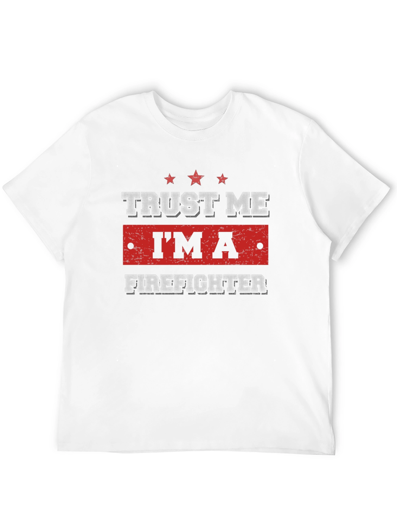 Trust Me Im A Firefighter T-Shirt