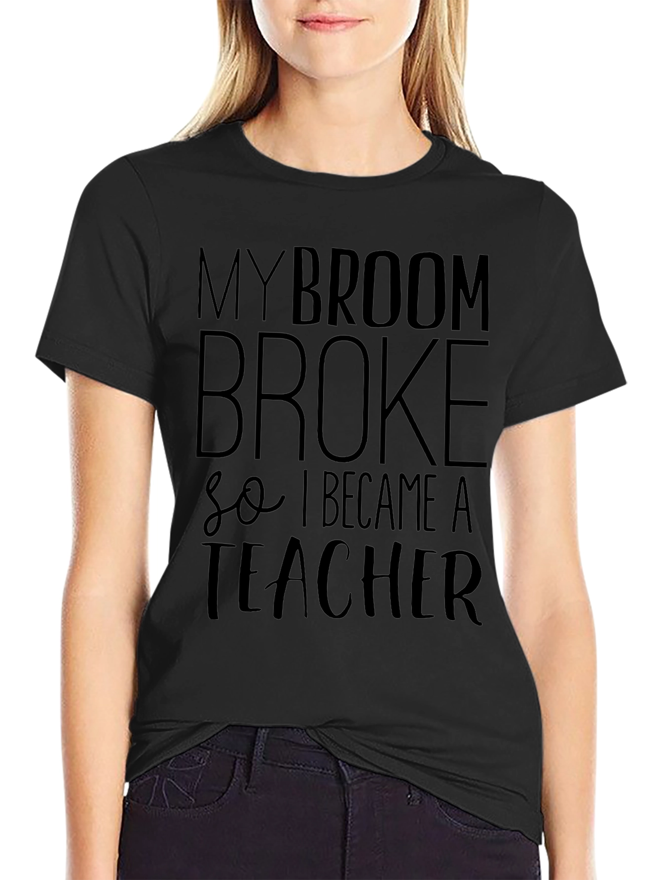 My Broom Broke T-Shirt - Funny Teacher Tee