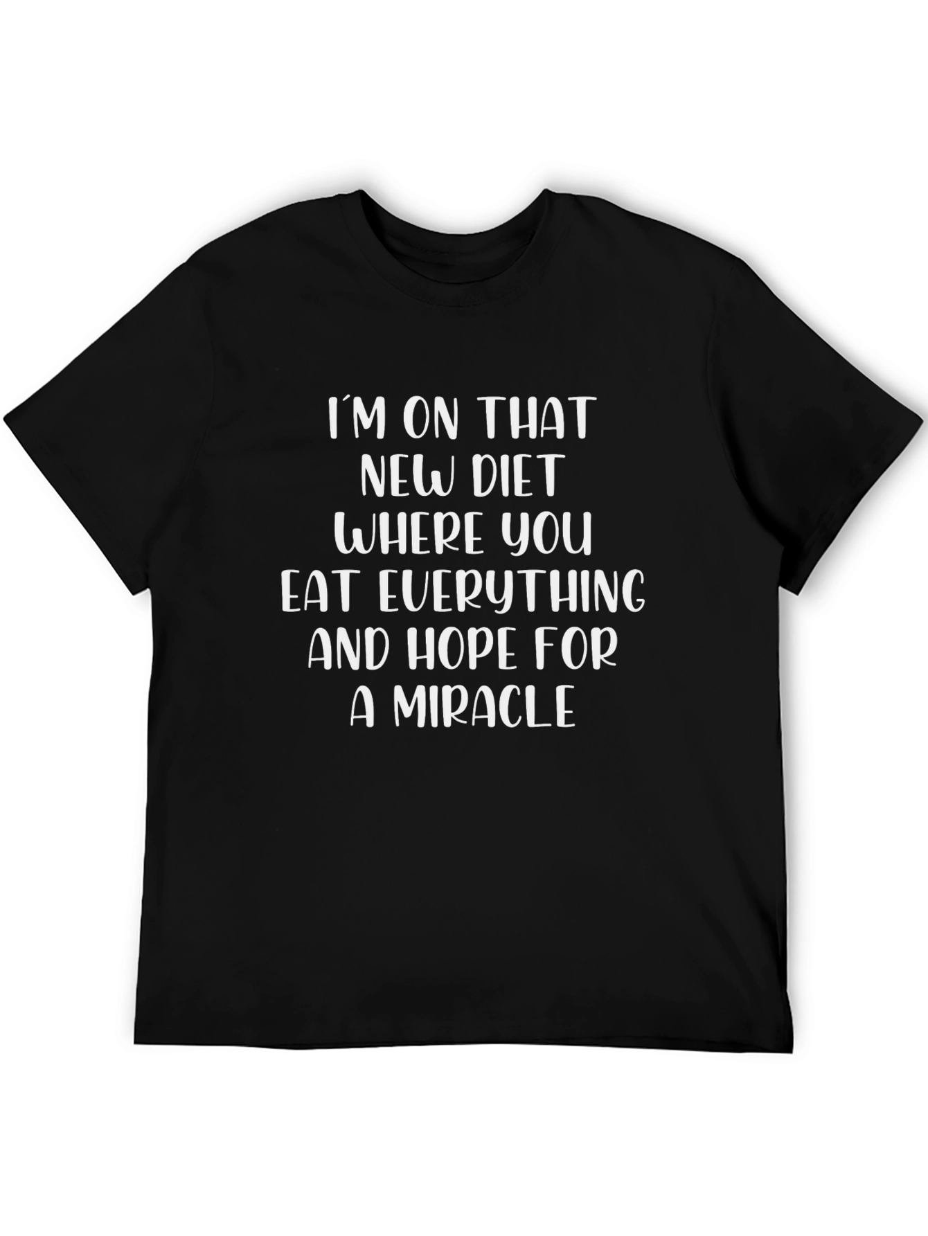 Diet Miracle T-Shirt - Eat Everything & Hope!