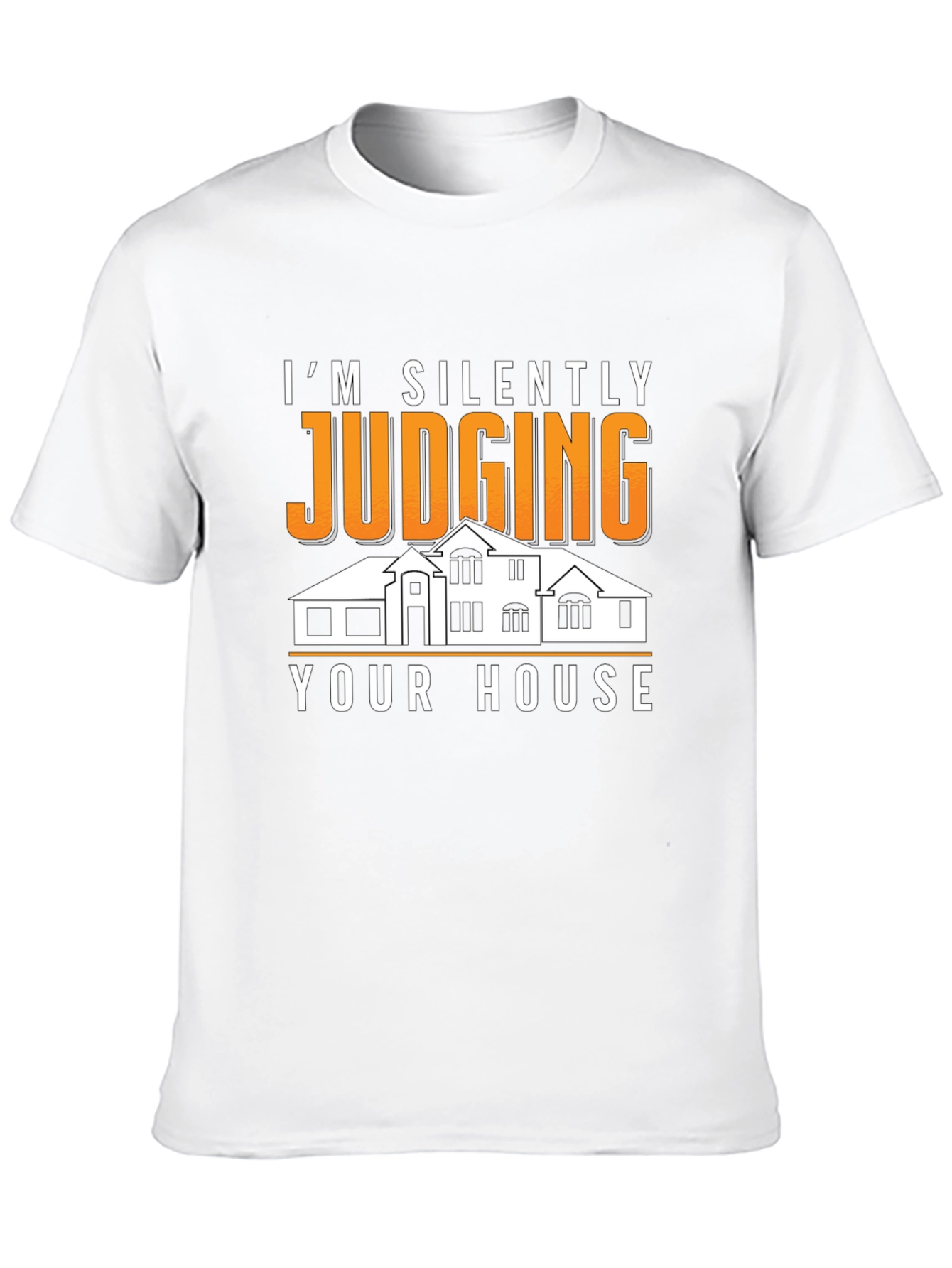 Silently Judging Your House Graphic Tee - Funny T-Shirt