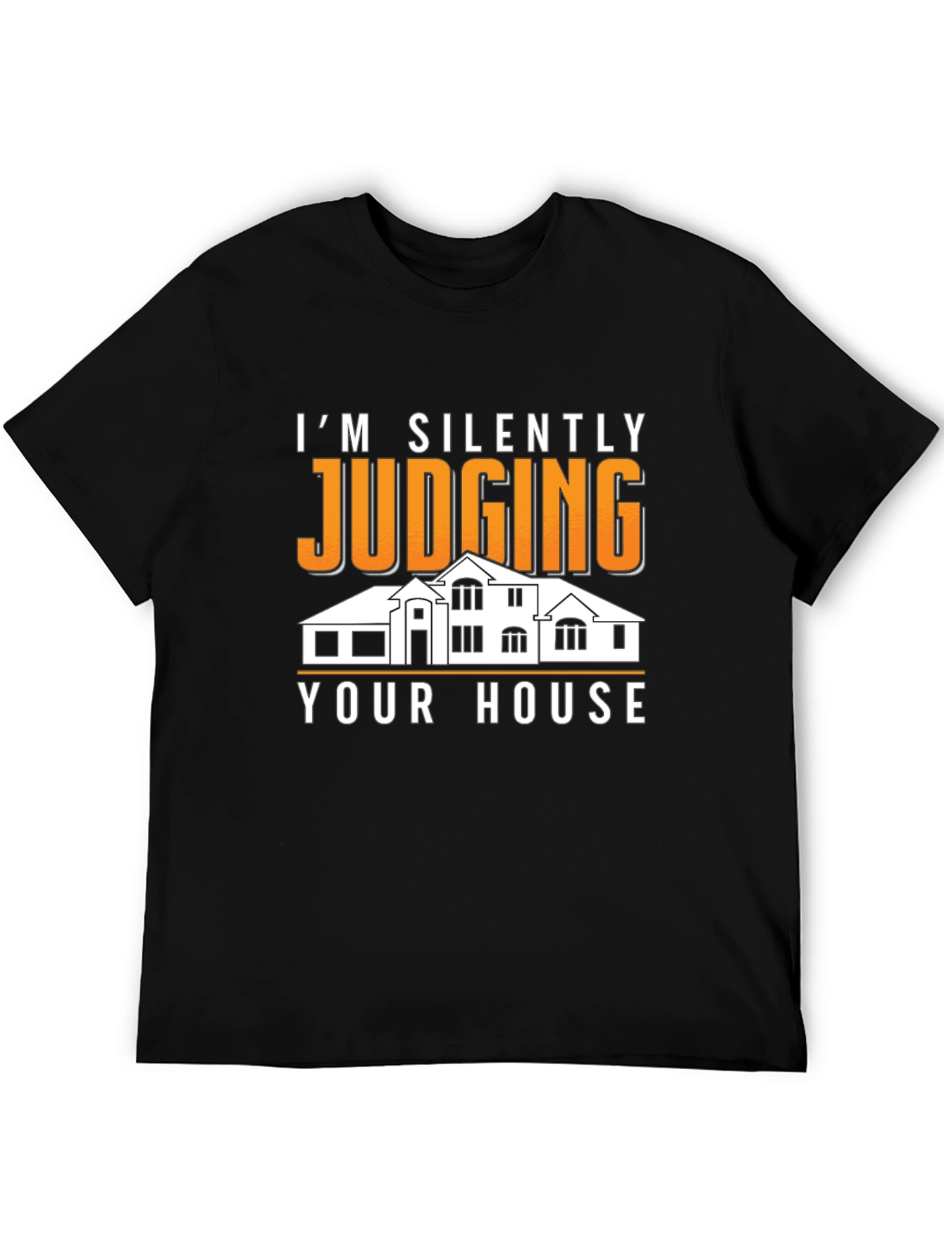 Silently Judging Your House Graphic Tee - Funny T-Shirt