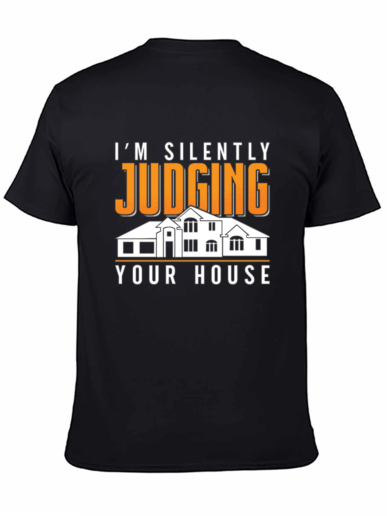Silently Judging Your House Graphic Tee - Funny T-Shirt