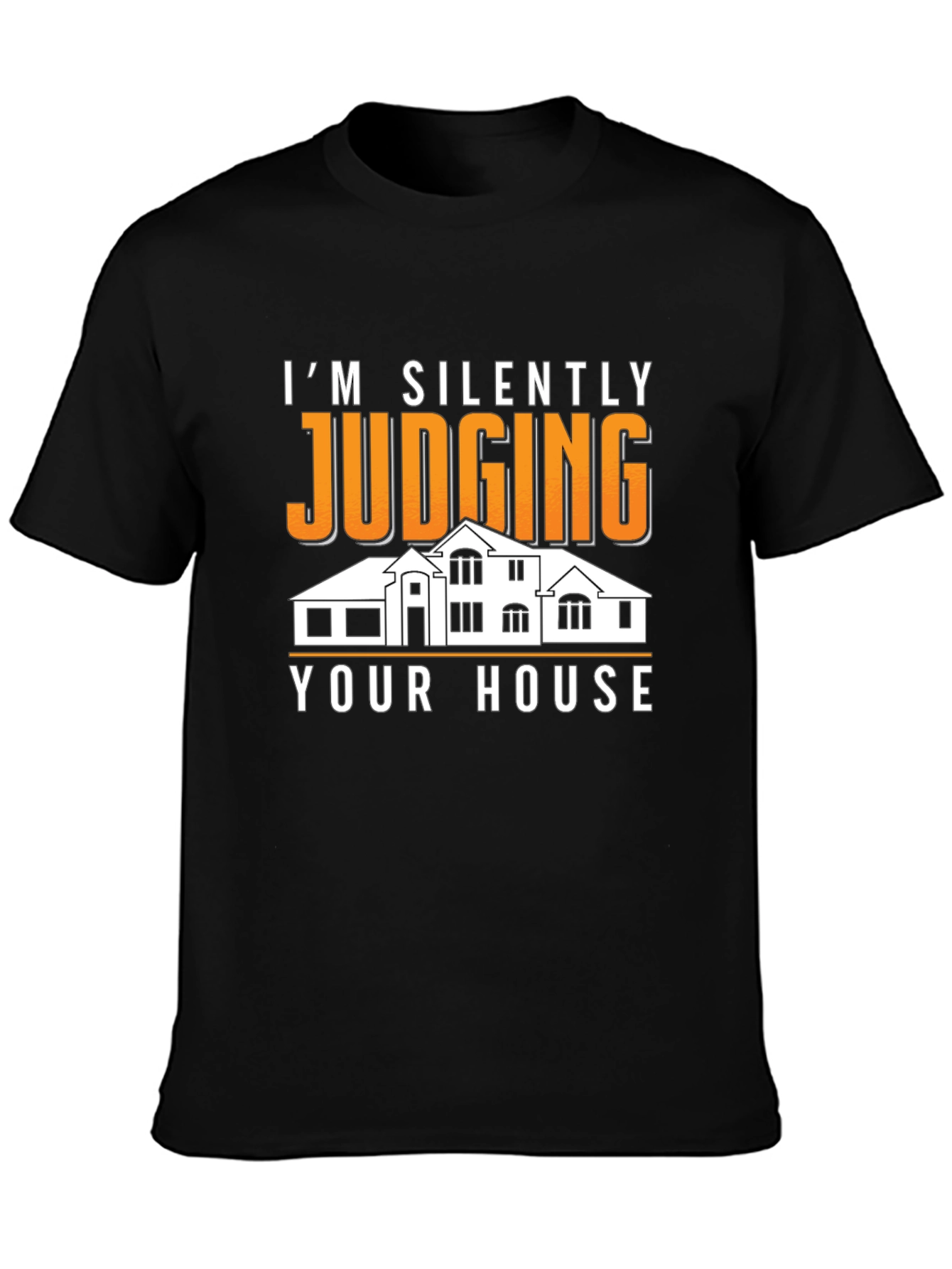 Silently Judging Your House Graphic Tee - Funny T-Shirt