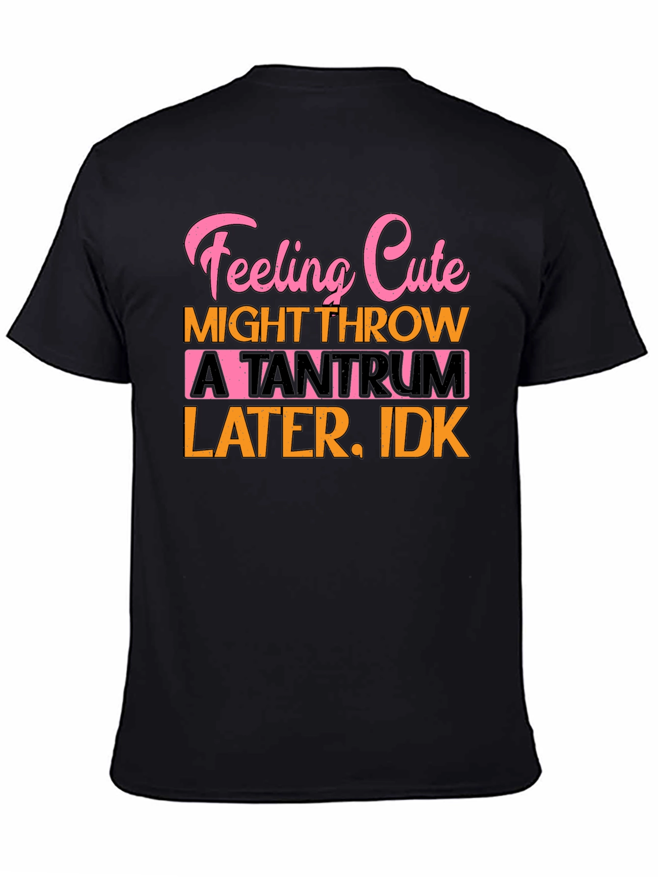 Feeling Cute Tantrum Tee