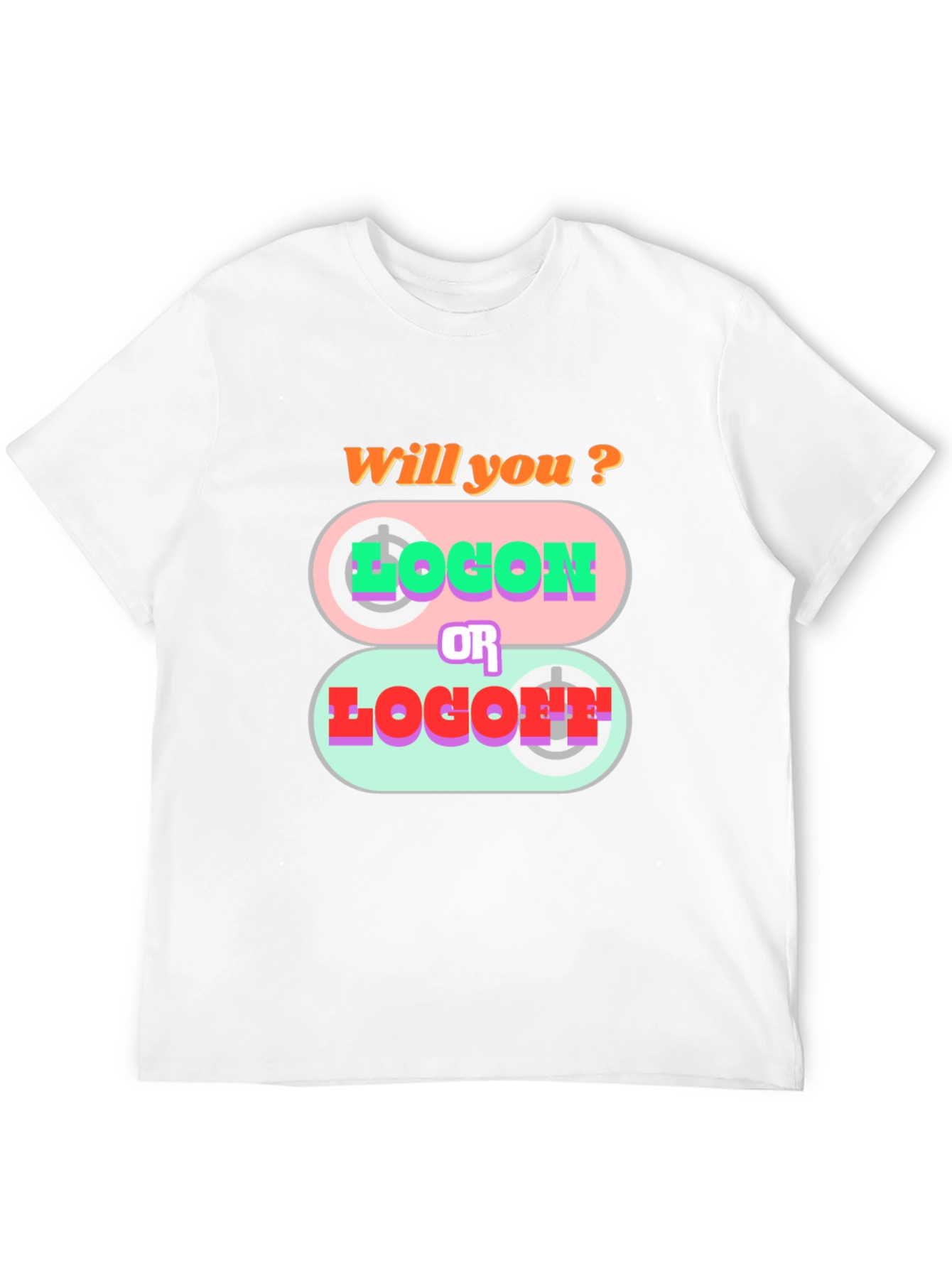 Will You Log On or Log Off T-Shirt