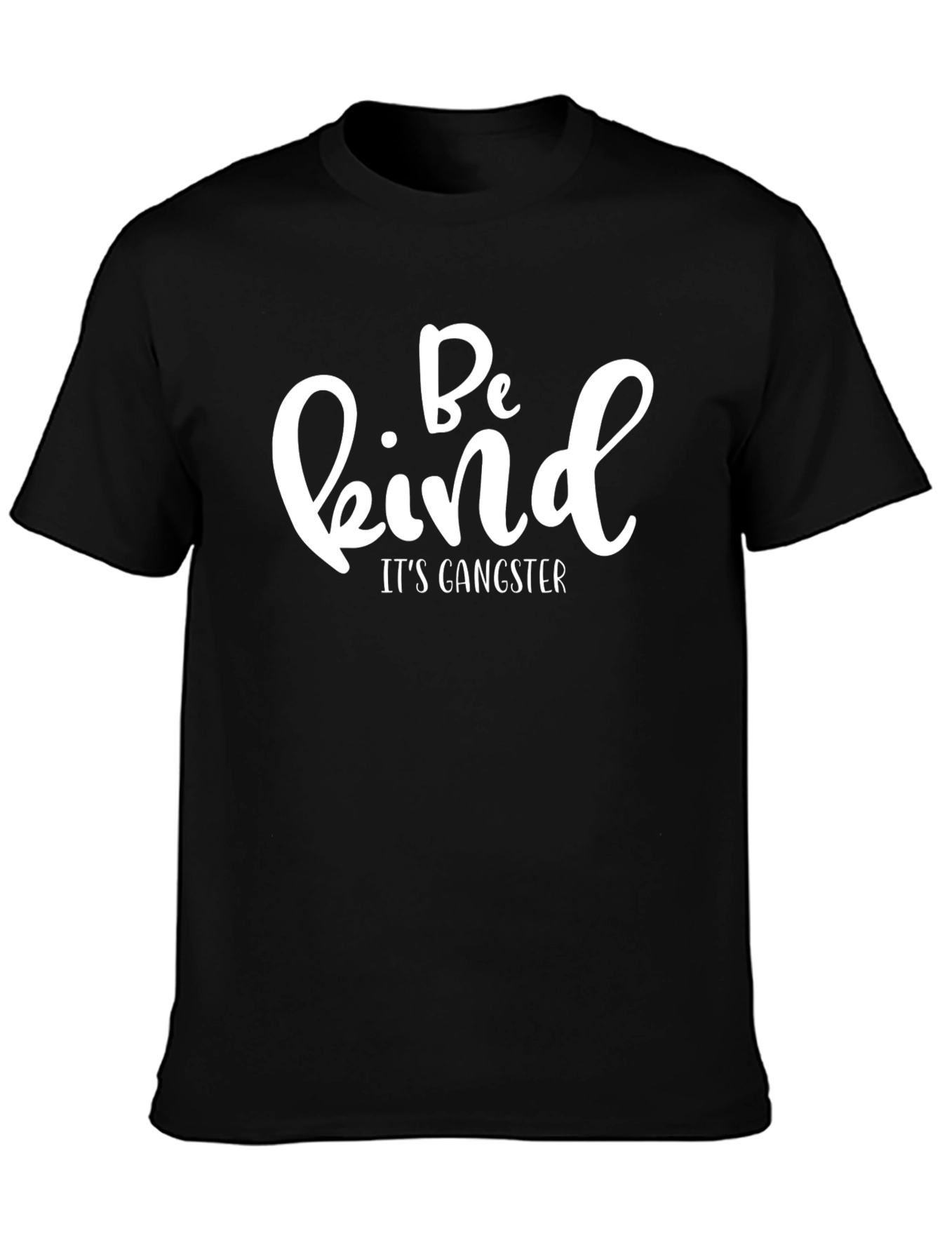 Be Kind Its Gangster Black T-Shirt