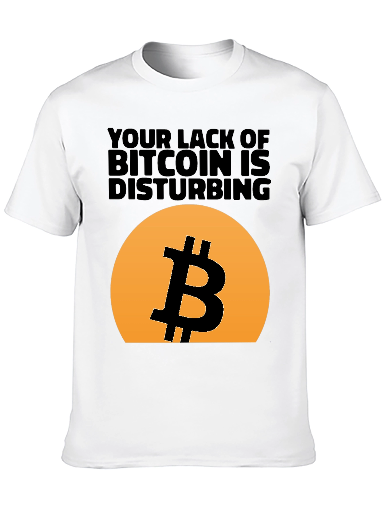 Bitcoin T-Shirt - Your Lack of Bitcoin
