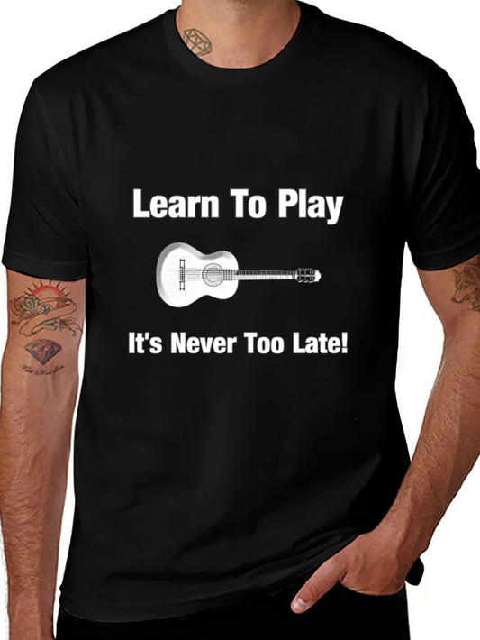 Learn Guitar Tee - Never Too Late Music Shirt