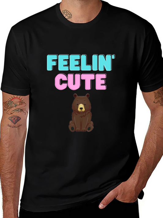 Feelin Cute Bear Graphic T-Shirt - Fun & Casual