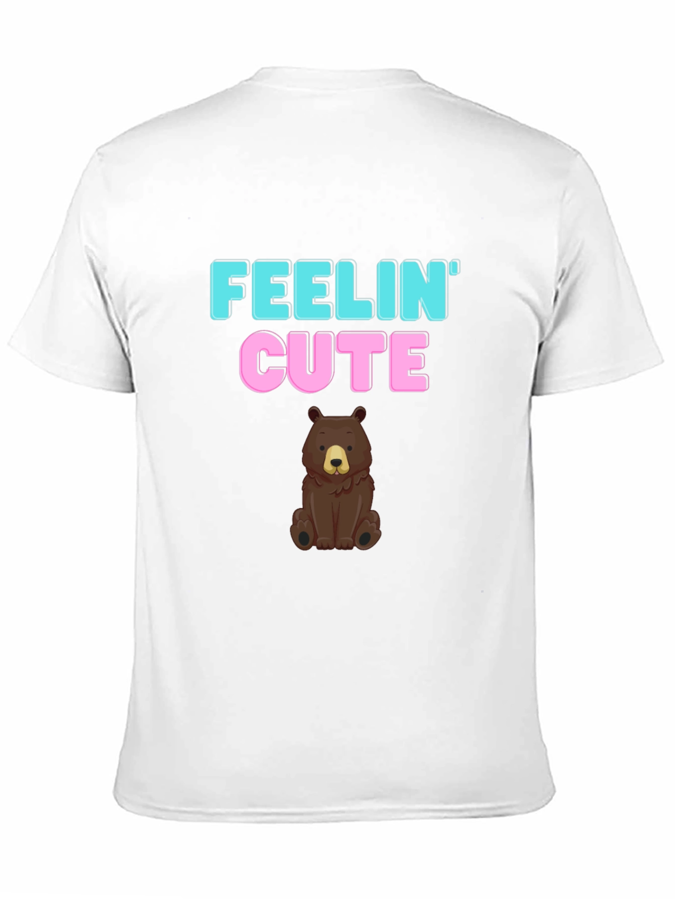 Feelin Cute Bear Graphic T-Shirt - Fun & Casual