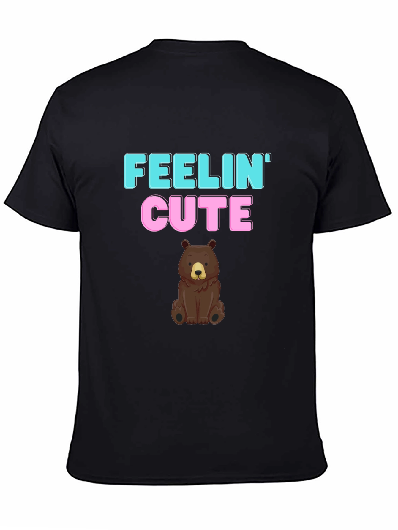 Feelin Cute Bear Graphic T-Shirt - Fun & Casual