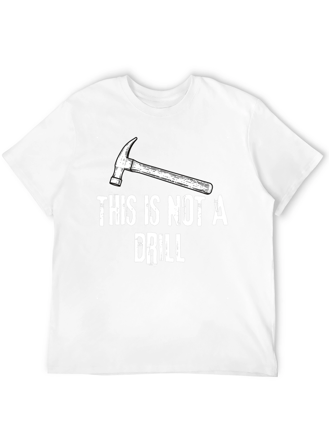 This Is Not A Drill Hammer Graphic T-Shirt