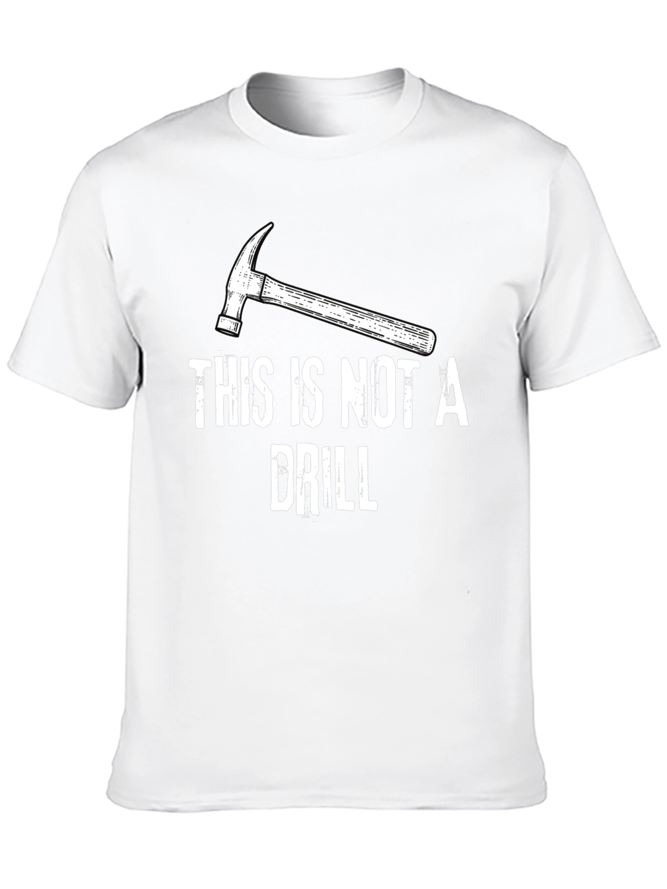 This Is Not A Drill Hammer Graphic T-Shirt