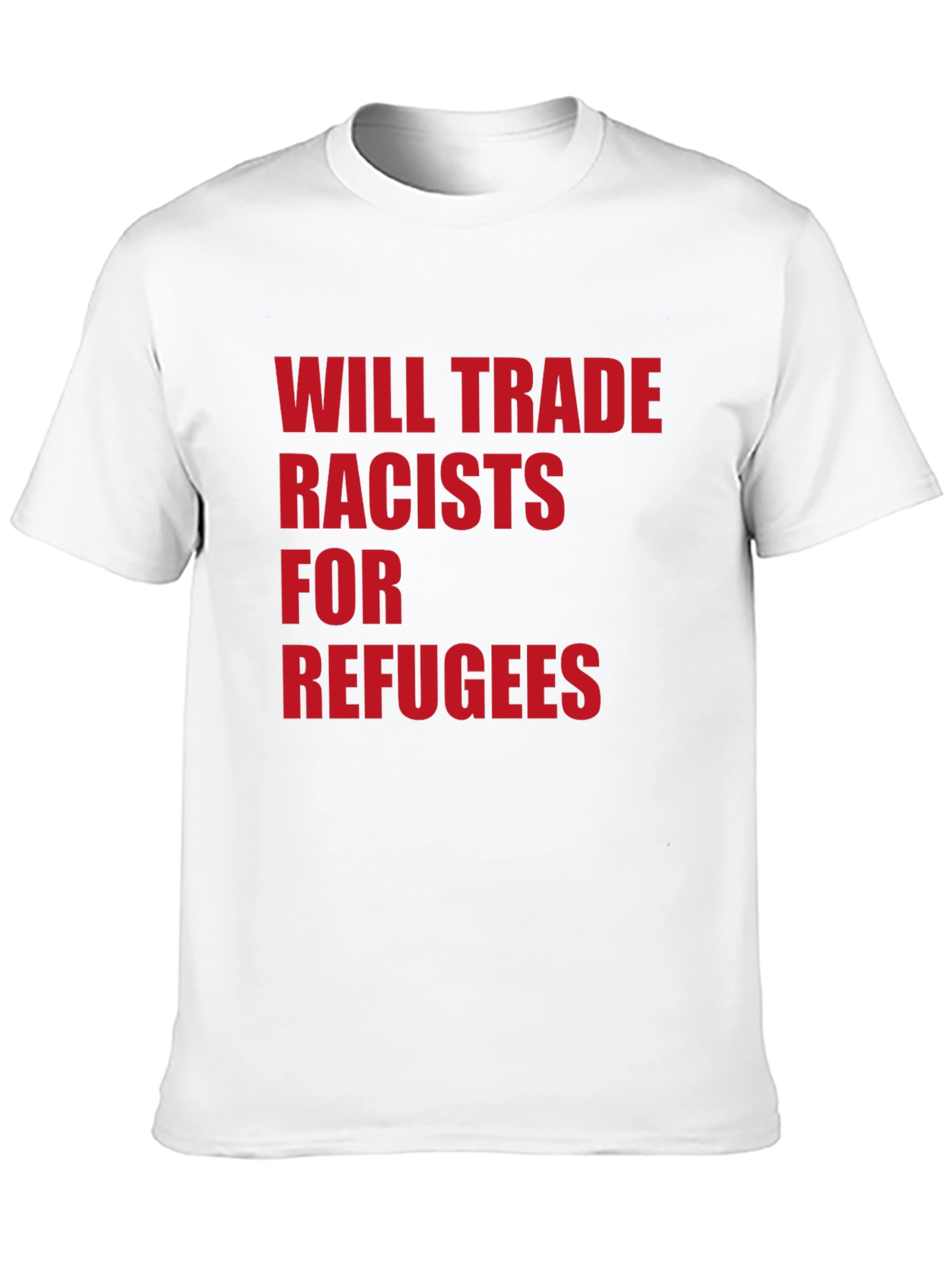Will Trade Racists for Refugees Graphic Tee