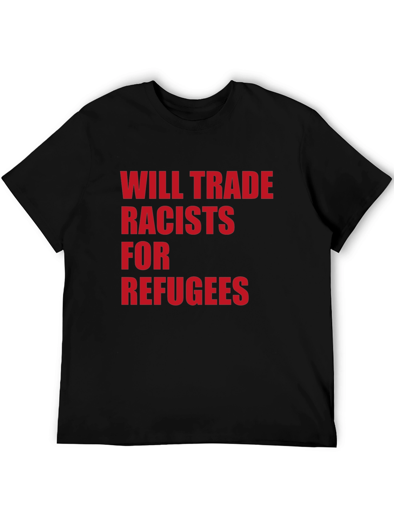 Will Trade Racists for Refugees Graphic Tee