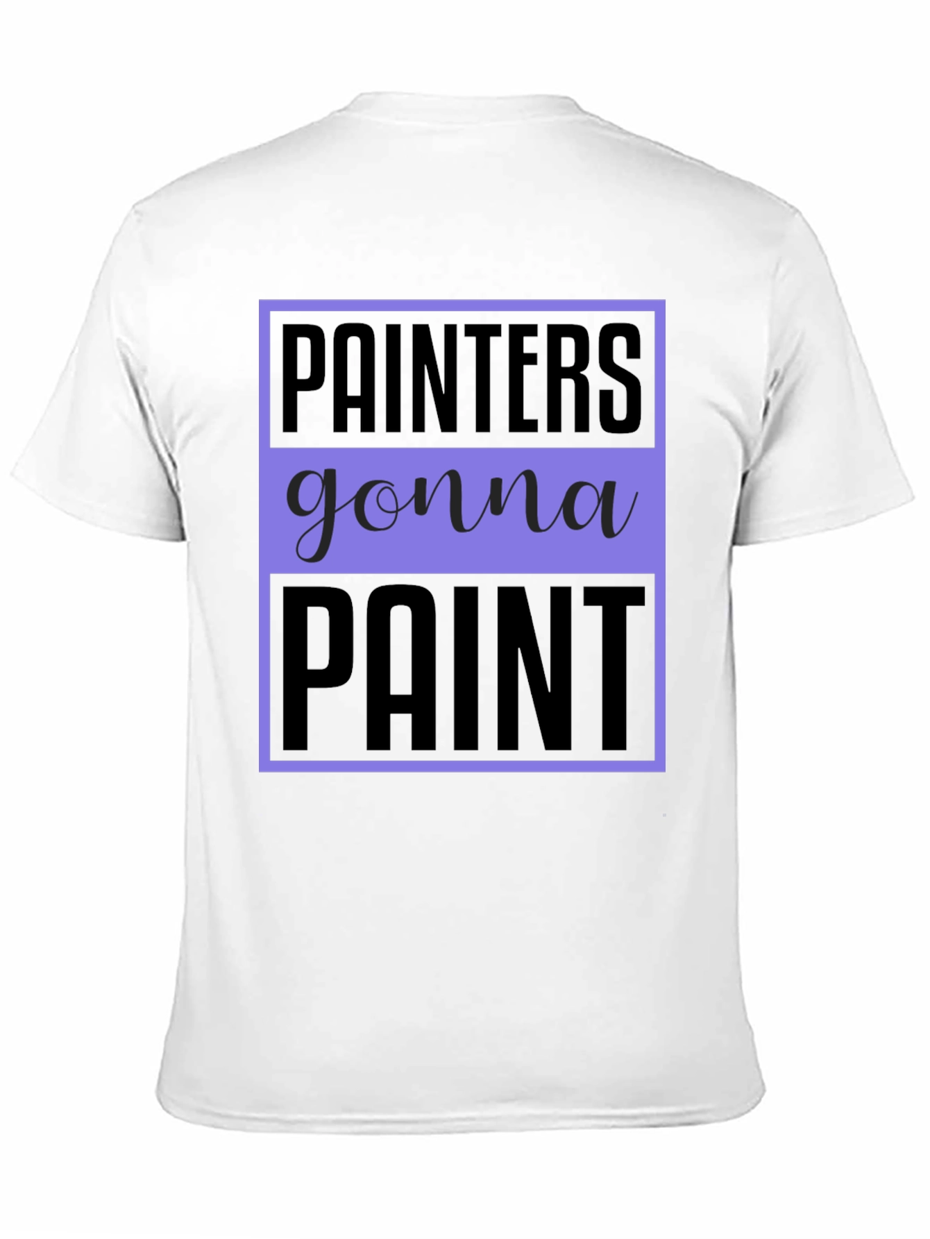 Painters Gonna Paint Graphic Tee