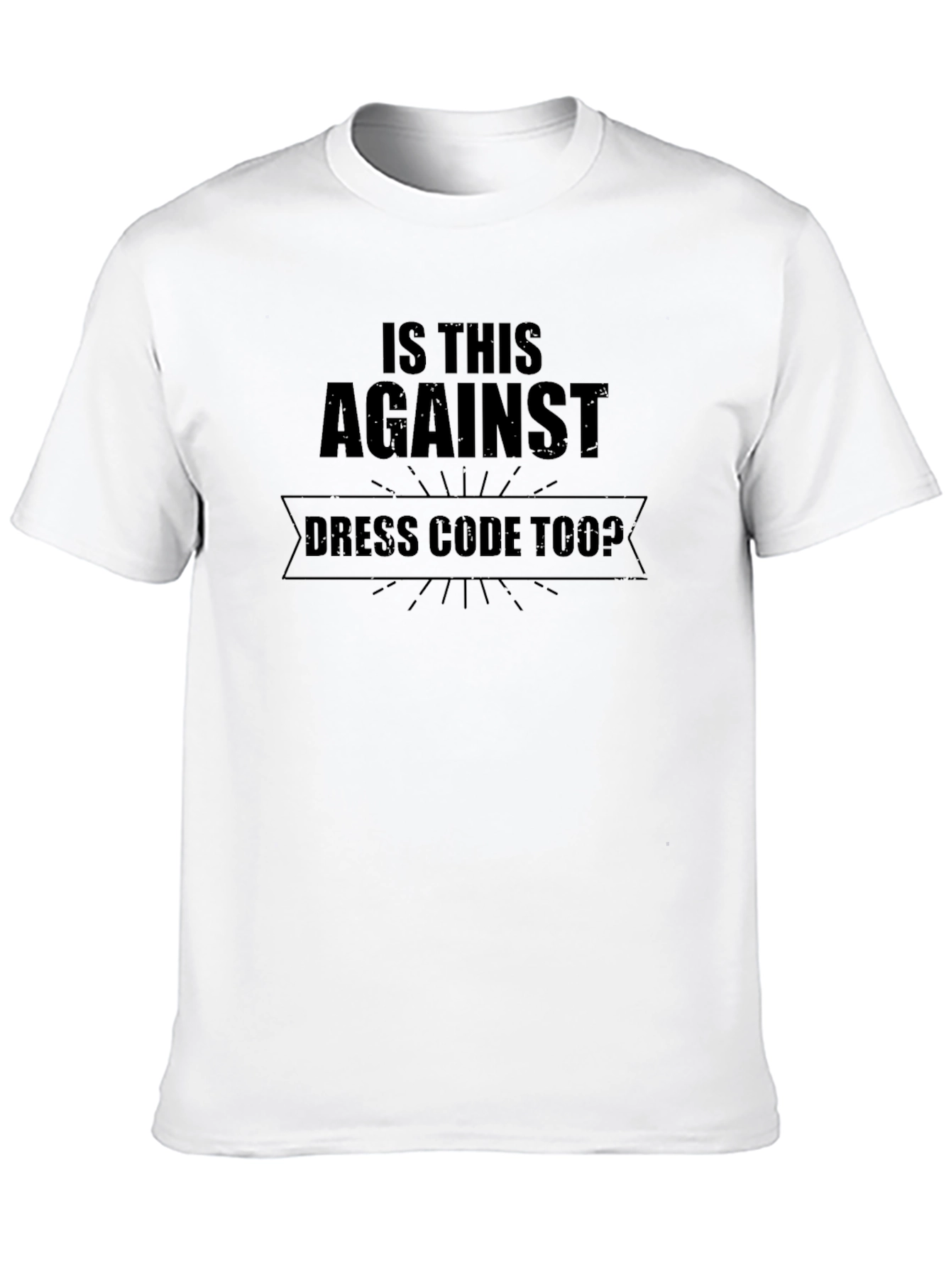 Funny Dress Code Too? Graphic T-Shirt