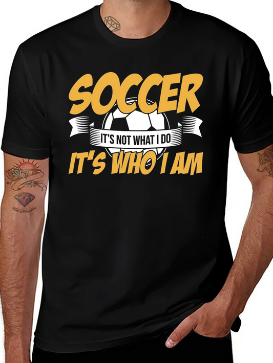 Soccer Its Who I Am T-Shirt