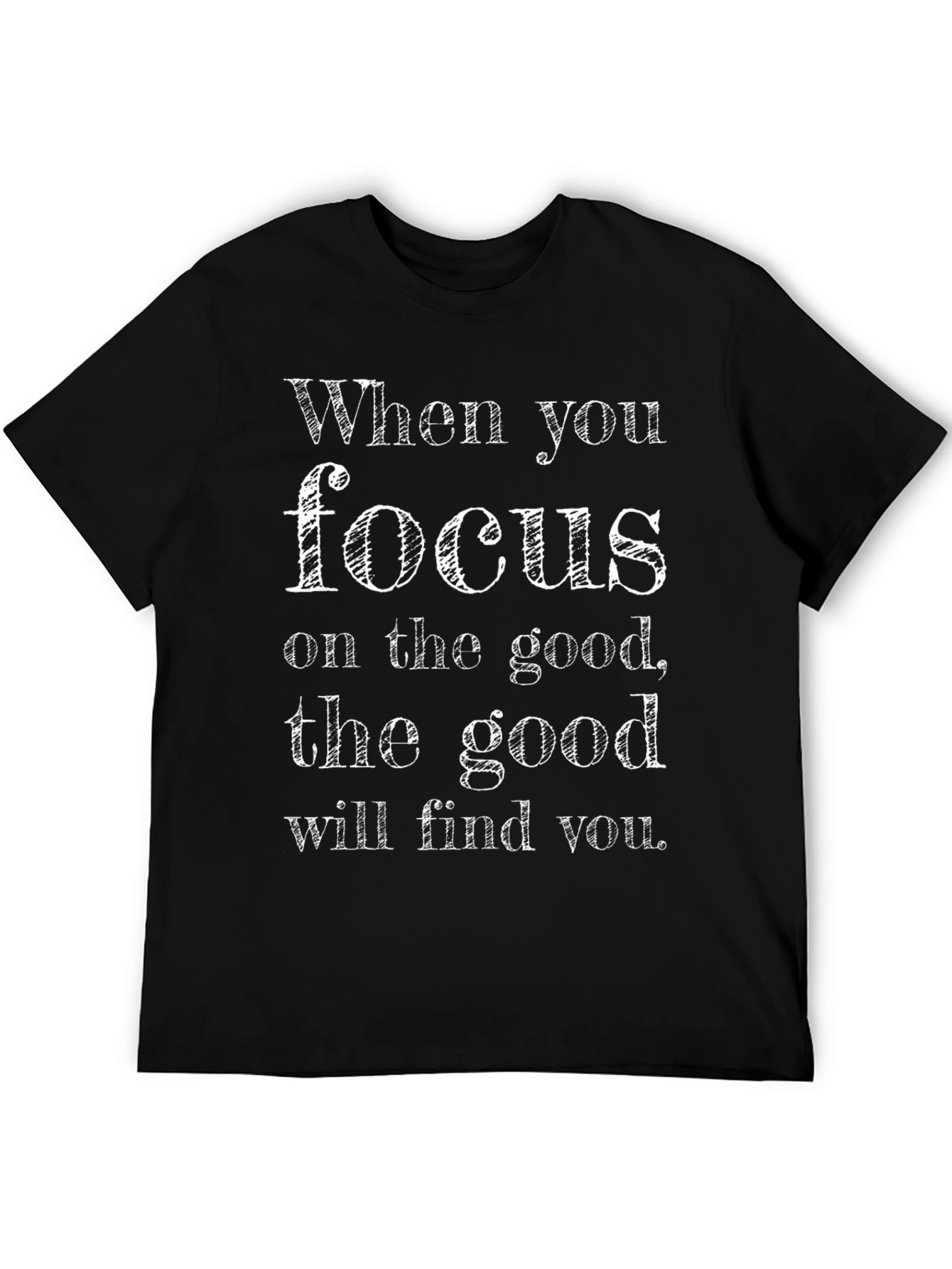 Inspirational T-Shirt: Focus on the Good