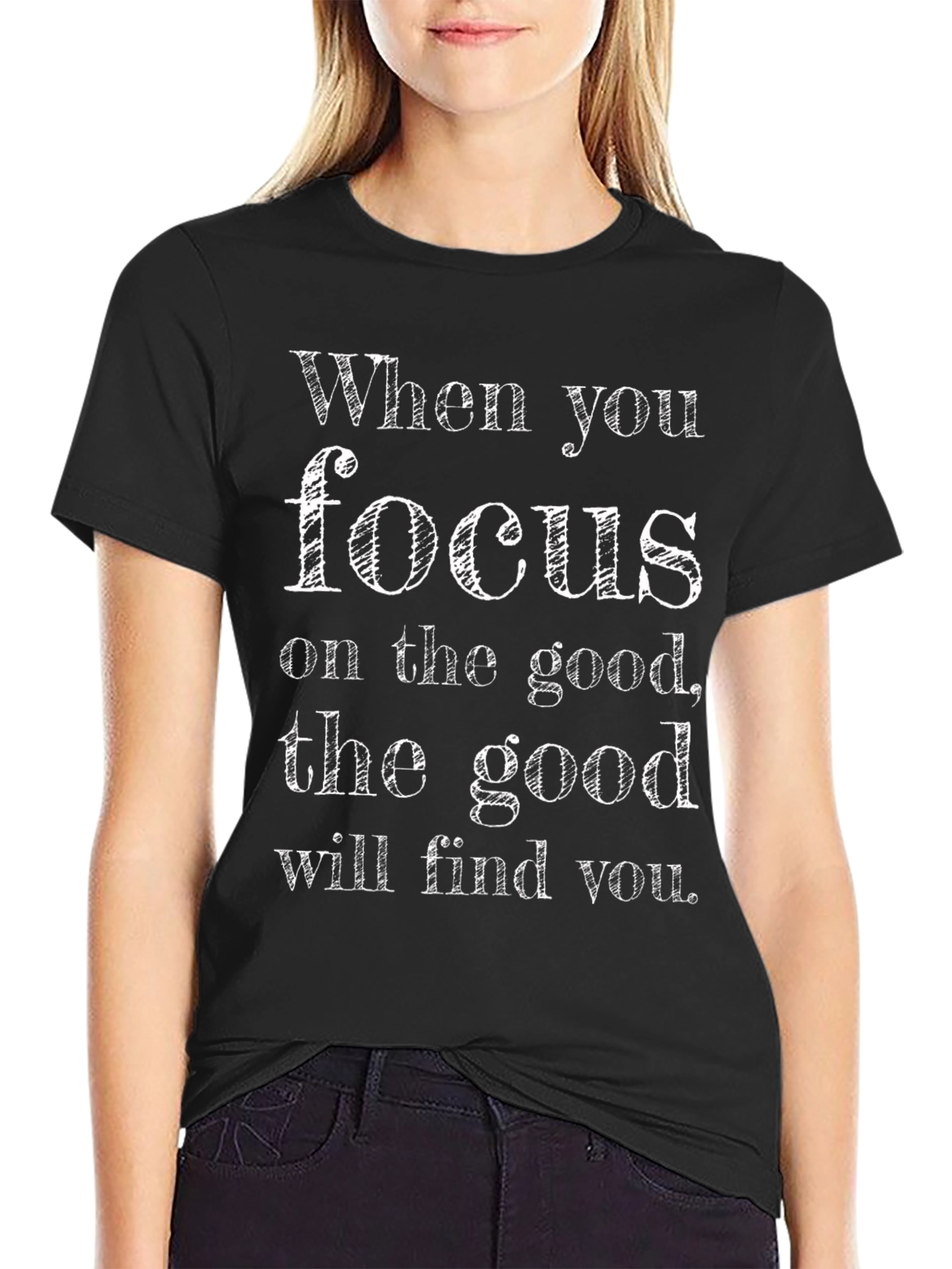 Inspirational T-Shirt: Focus on the Good