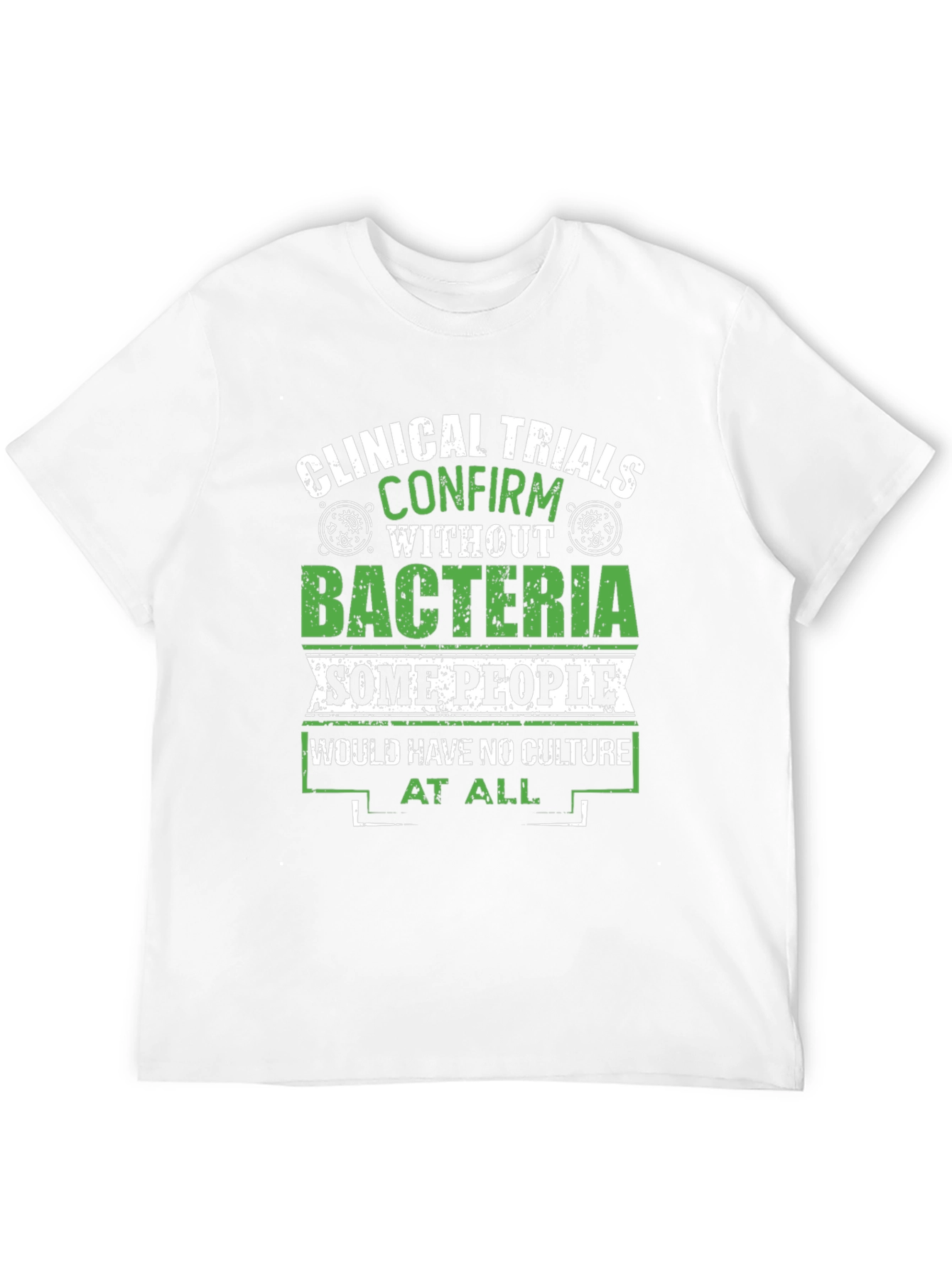 Clinical Trials Bacteria Culture T-Shirt