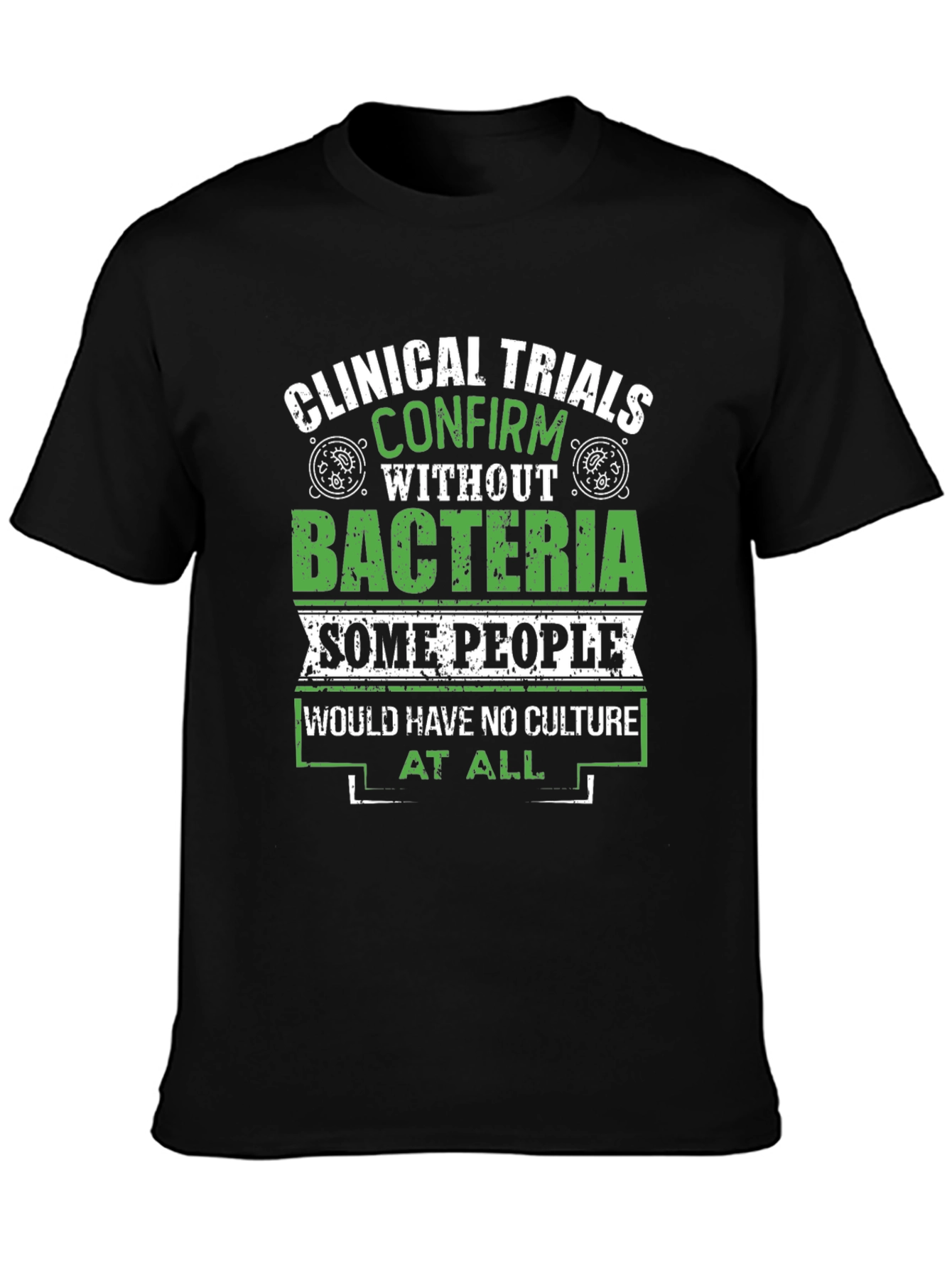 Clinical Trials Bacteria Culture T-Shirt