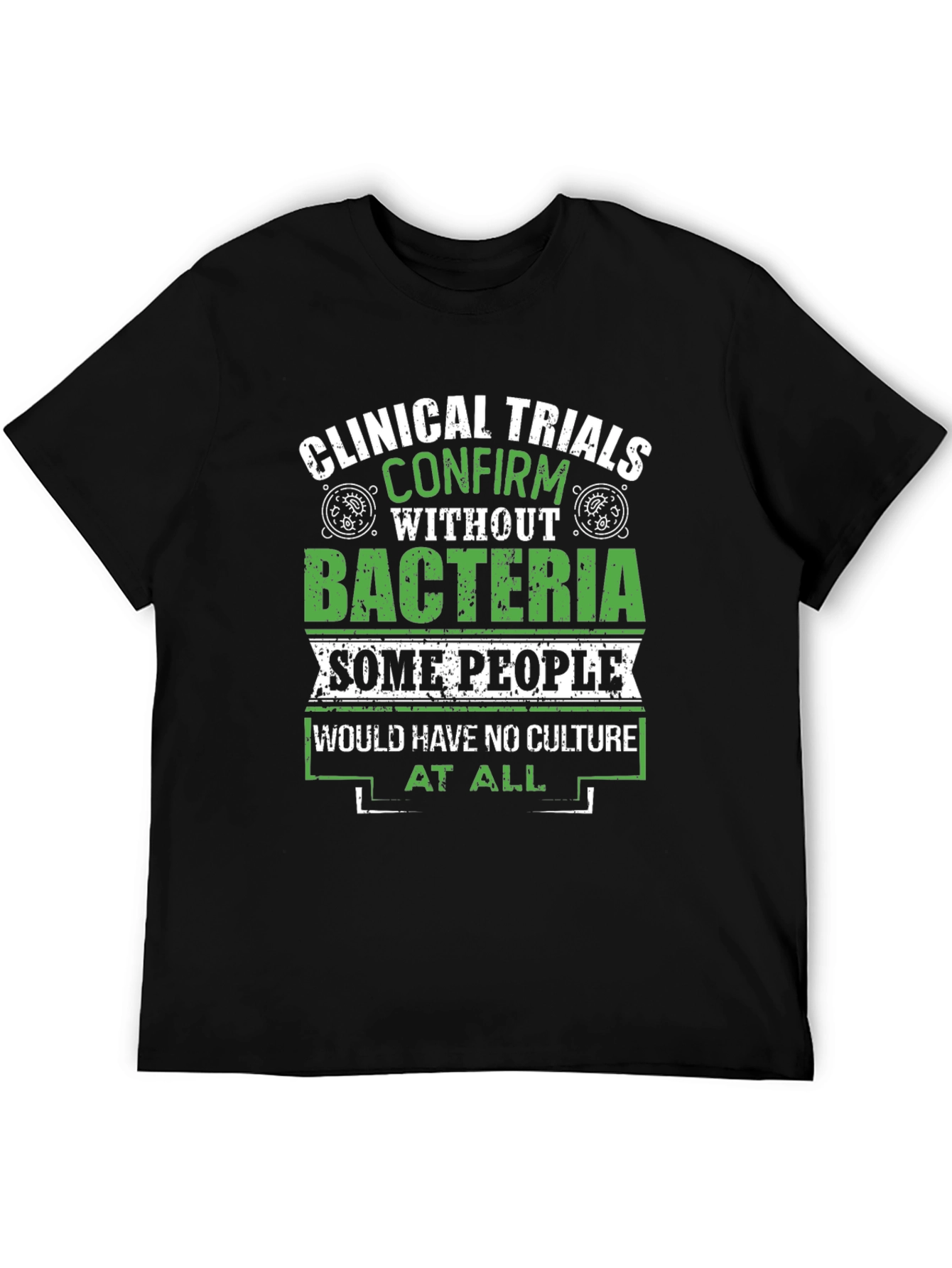 Clinical Trials Bacteria Culture T-Shirt