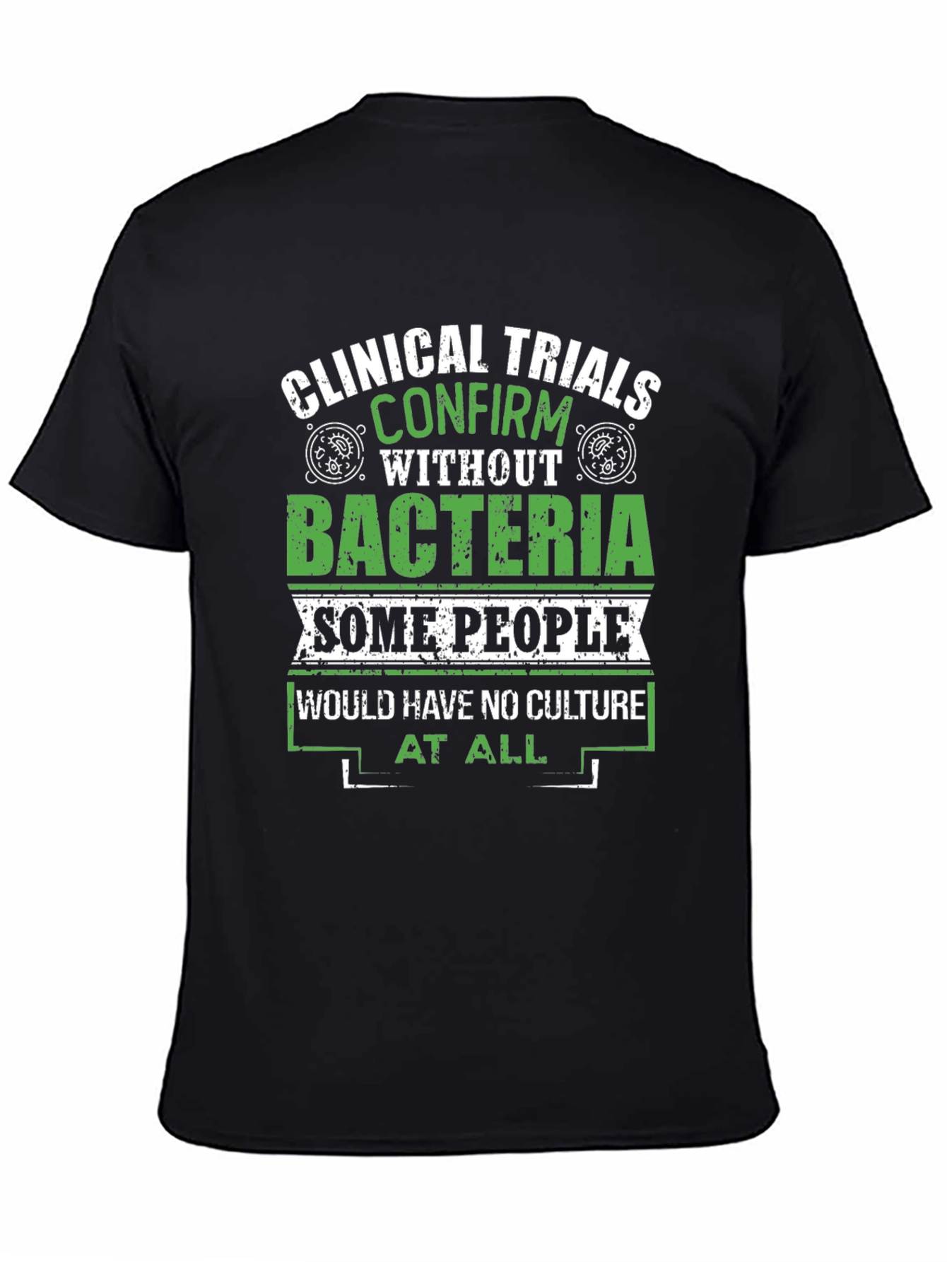 Clinical Trials Bacteria Culture T-Shirt